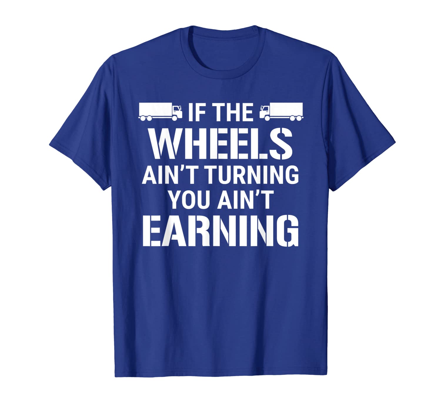 

if the wheels ain't turning truck driver t-shirt tee gift, White;black