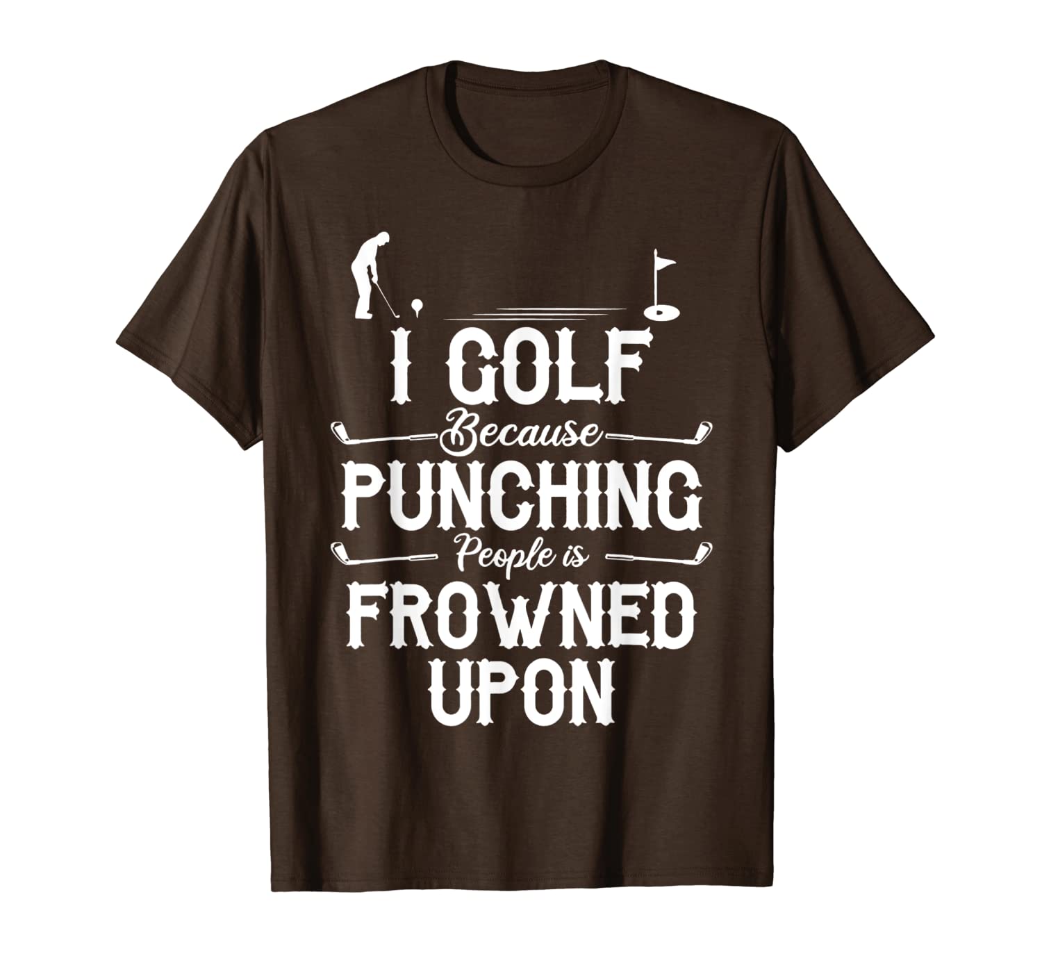 

i golf because punching people is frowned upon t-shirt, White;black