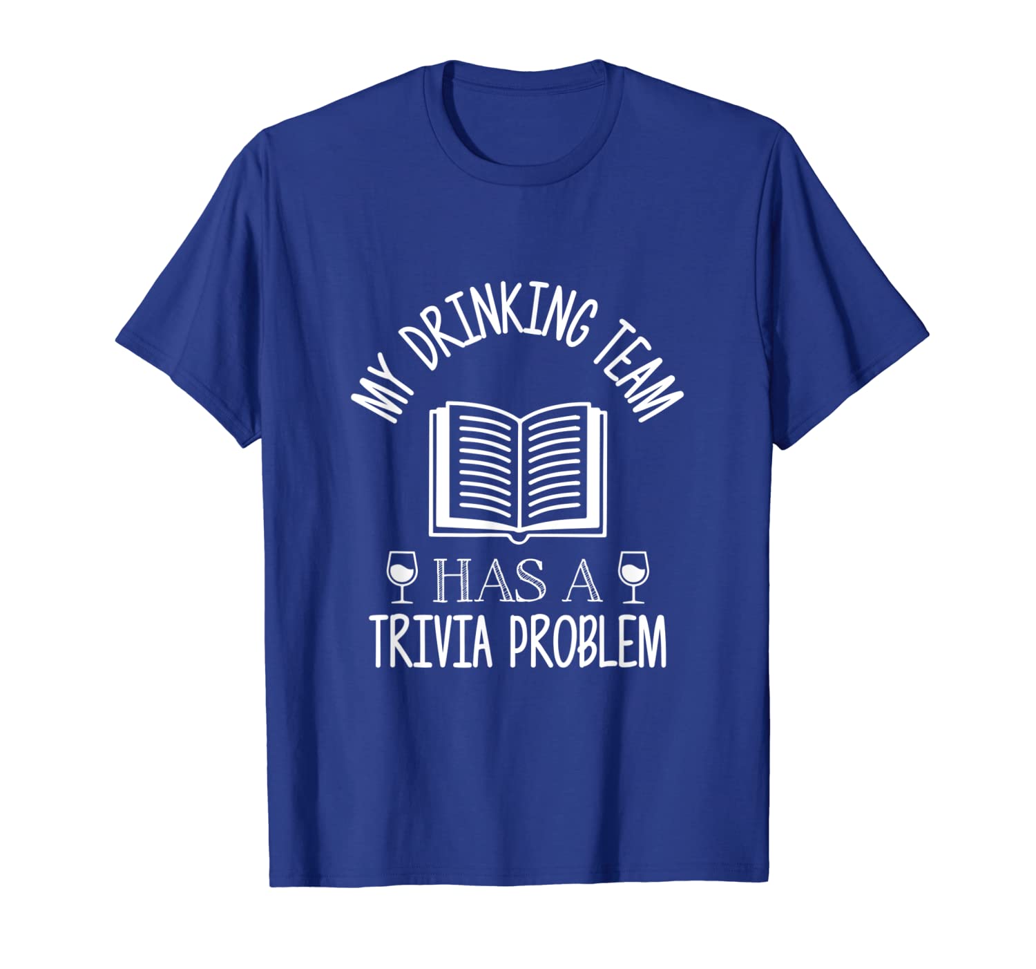 

My drinking team has a trivia problem t-shirt, White;black
