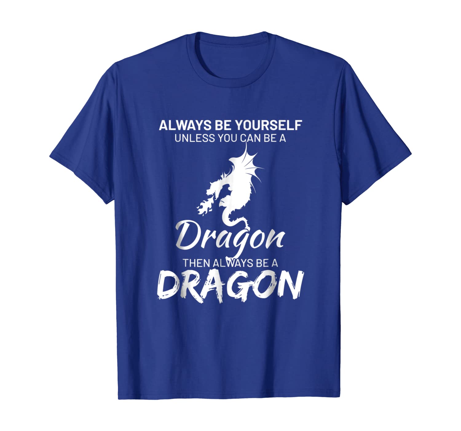 

Always be yourself except you can be Dragon Funny T Shirt, White;black