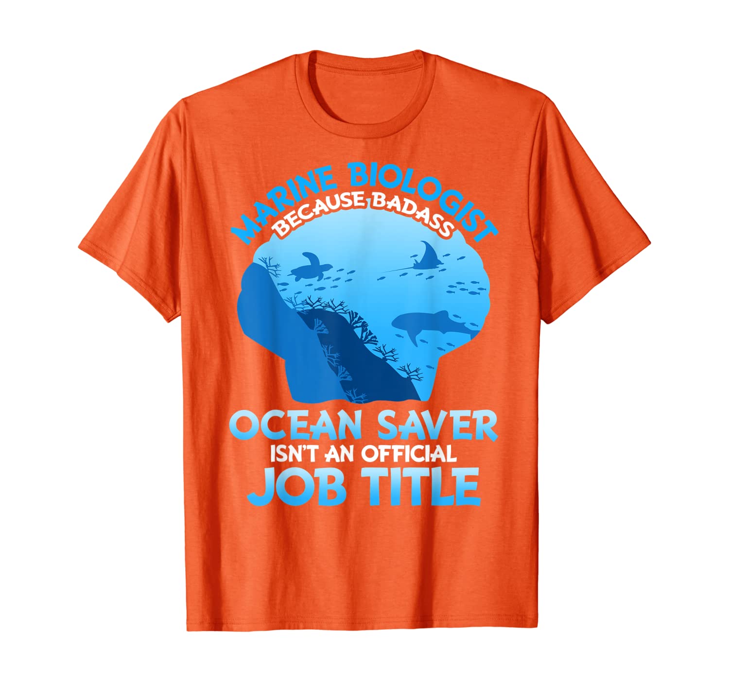 

Marine Biologist Because Badass Ocean Saver T-Shirt, White;black