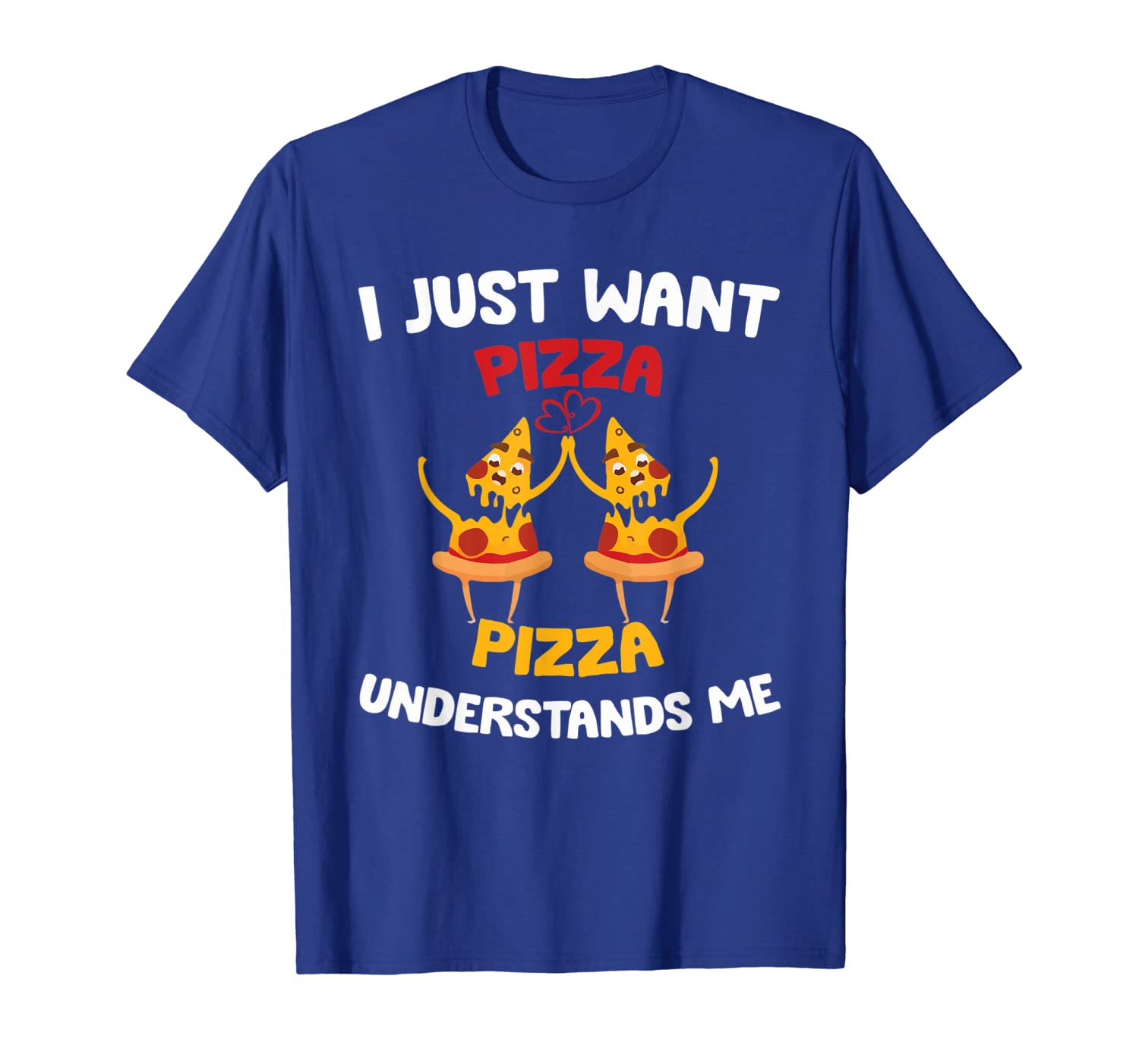 

i just want pizza pizza understands me pizza lover t-shirt, White;black