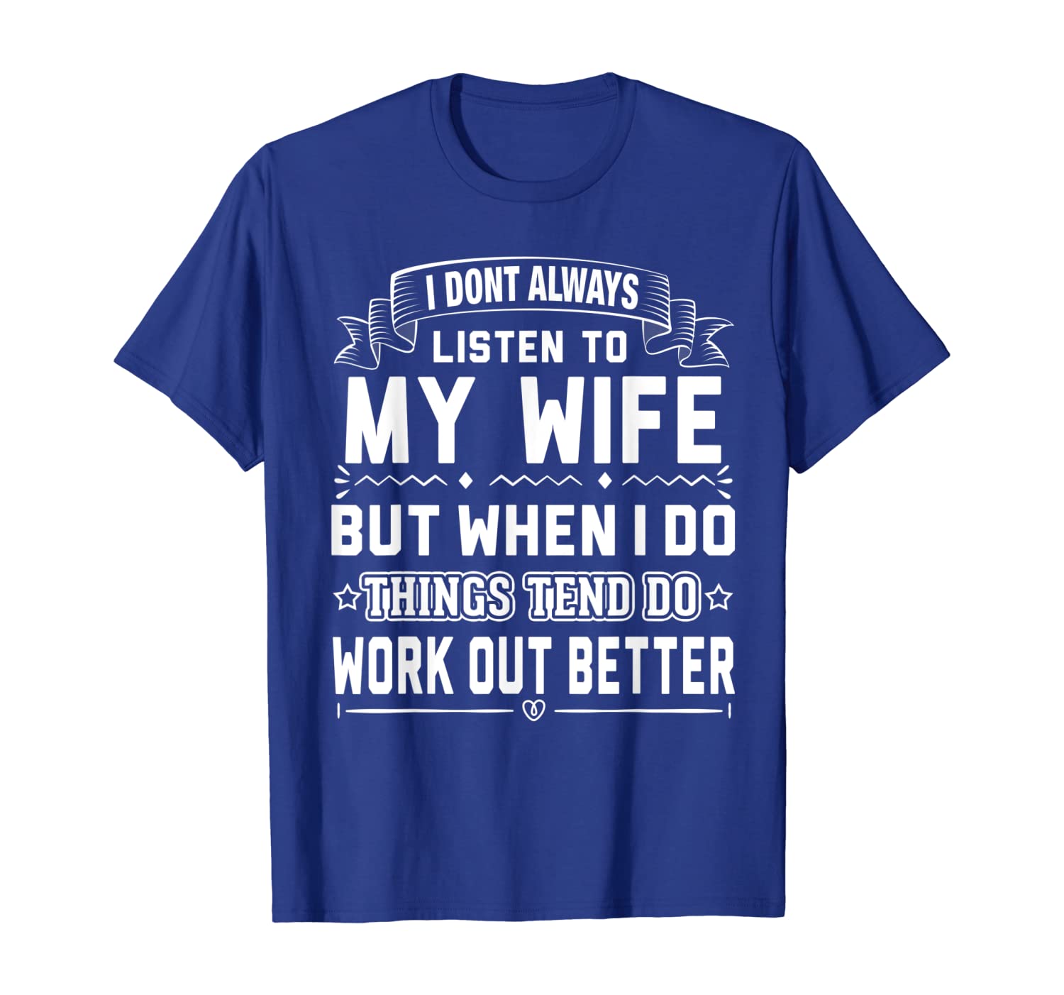 

I Don't Always Listen To My Wife Shirt, White;black