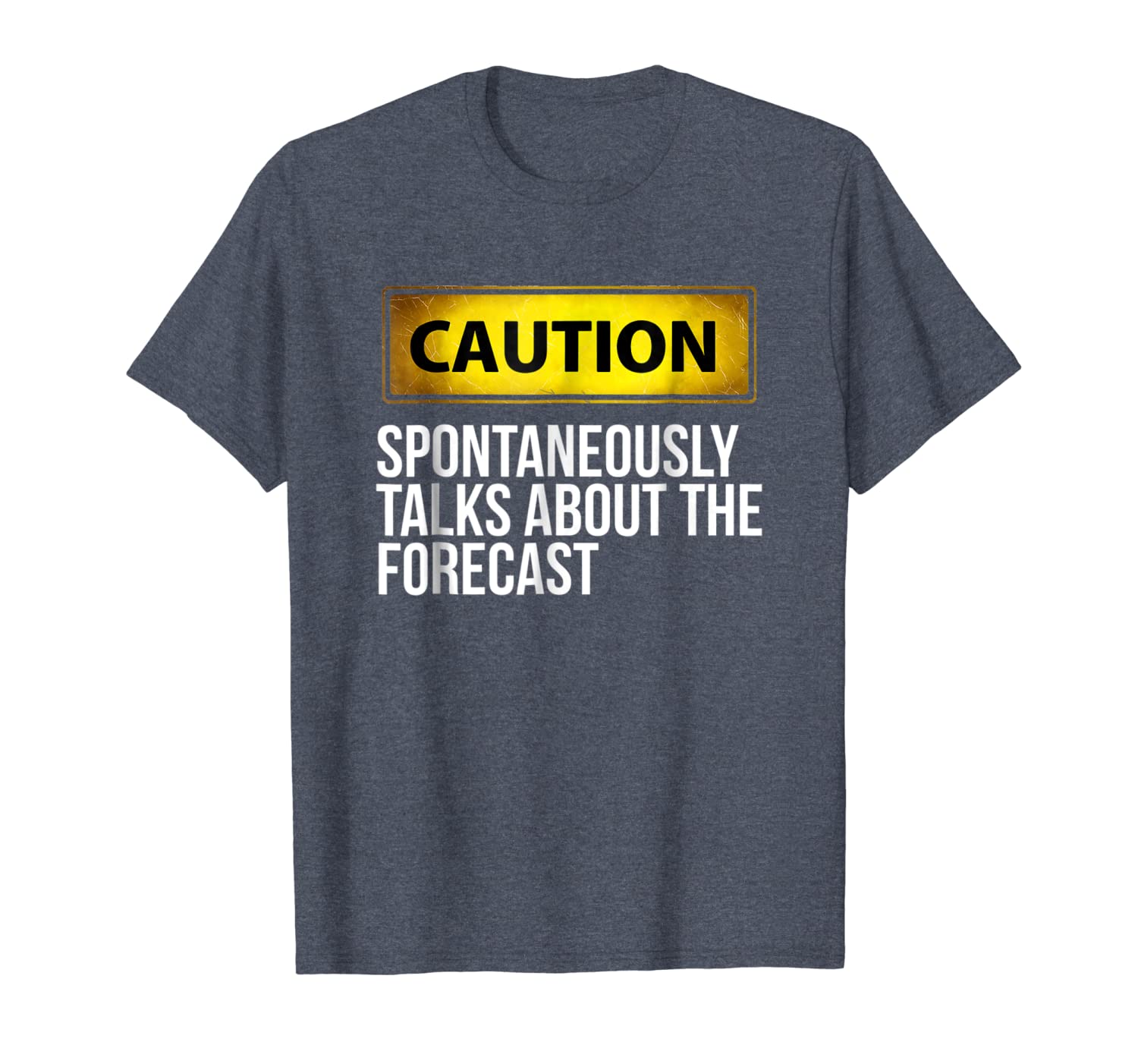

caution spontaneously talks about the forecast funny t-shirt, White;black