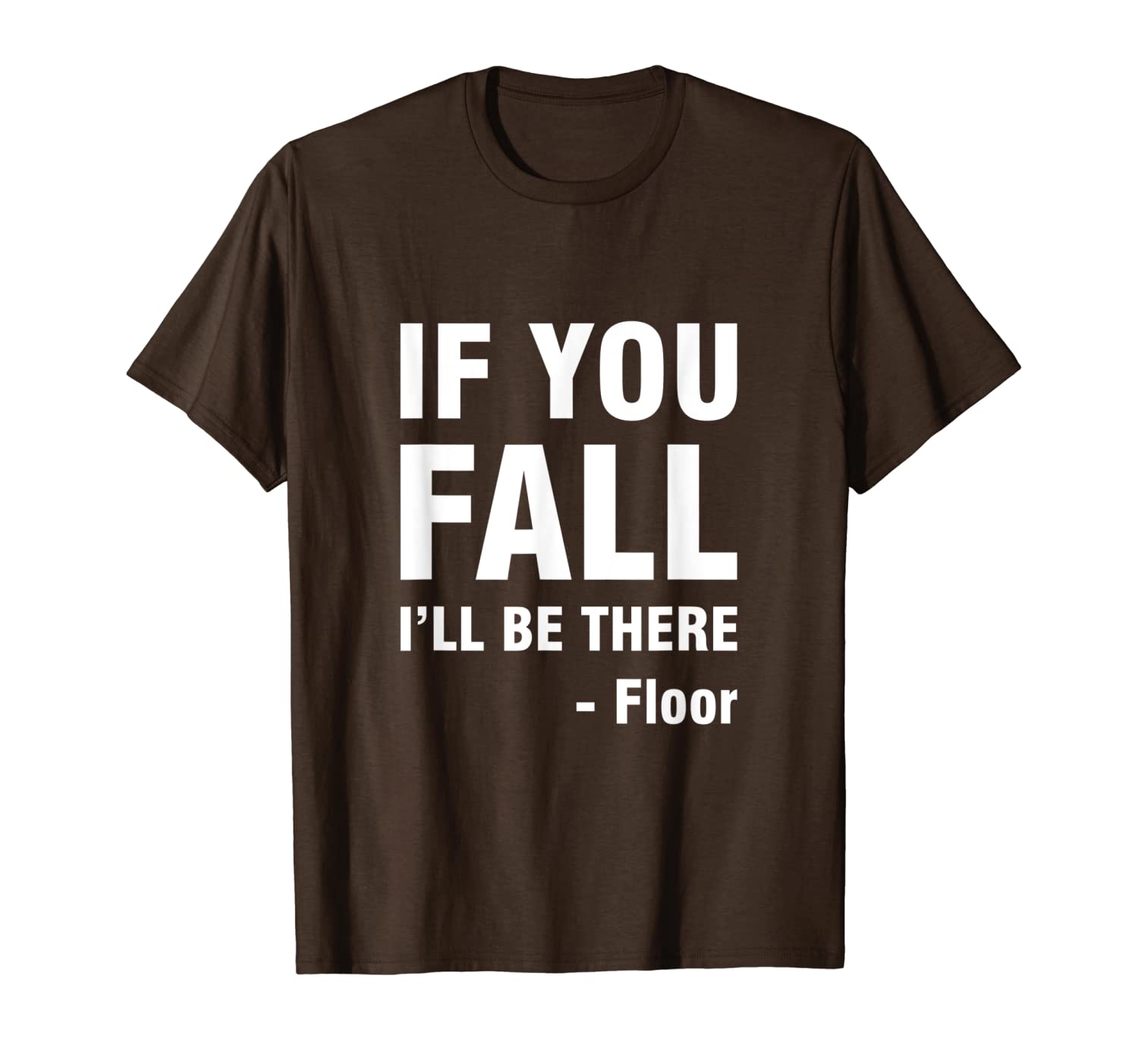 

if you fall i'll be there t-shirt, White;black