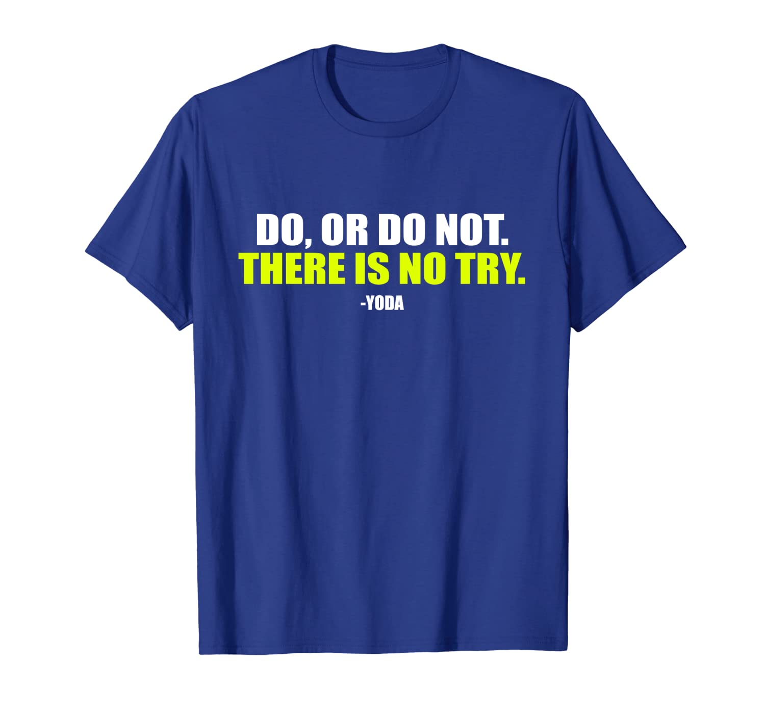 

Do Or Do Not. There Is No Try. - Funny Workout T-Shirt, White;black