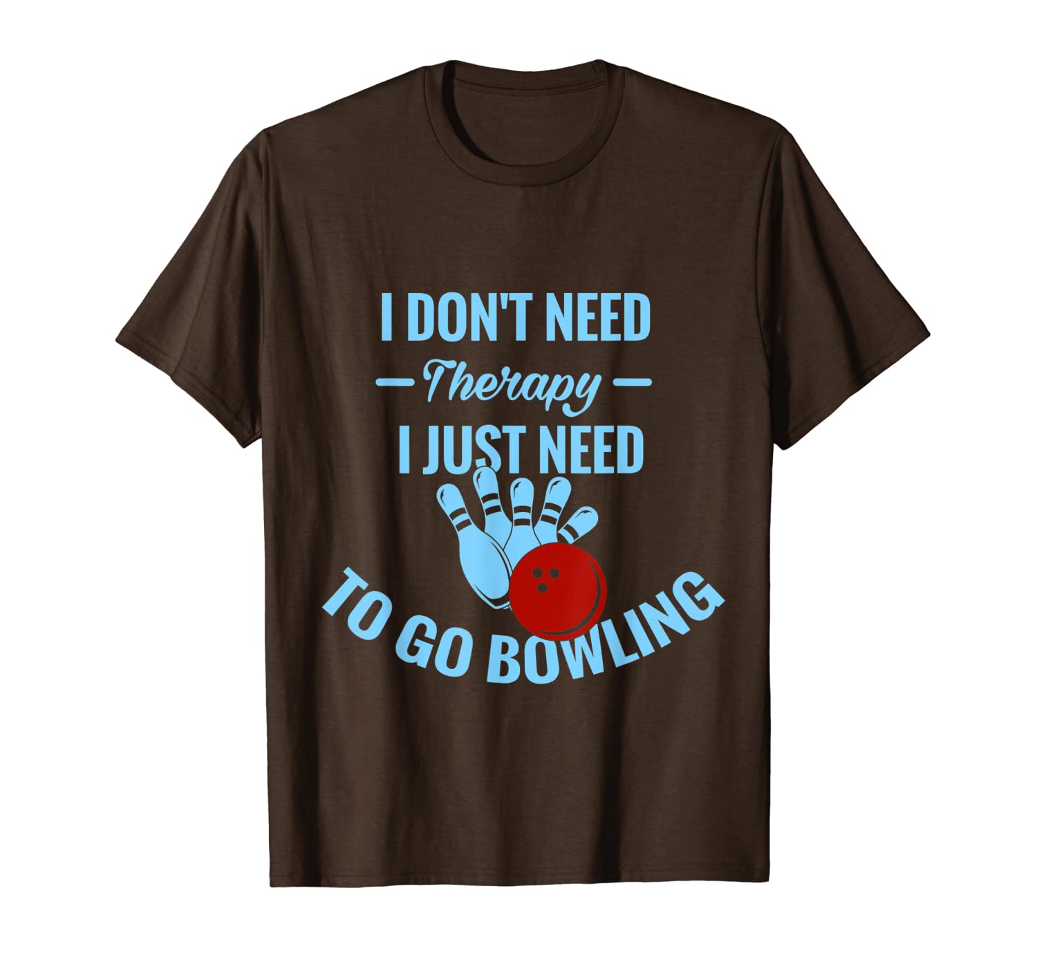 

funny bowling t-shirt | i just need to go bowling, White;black