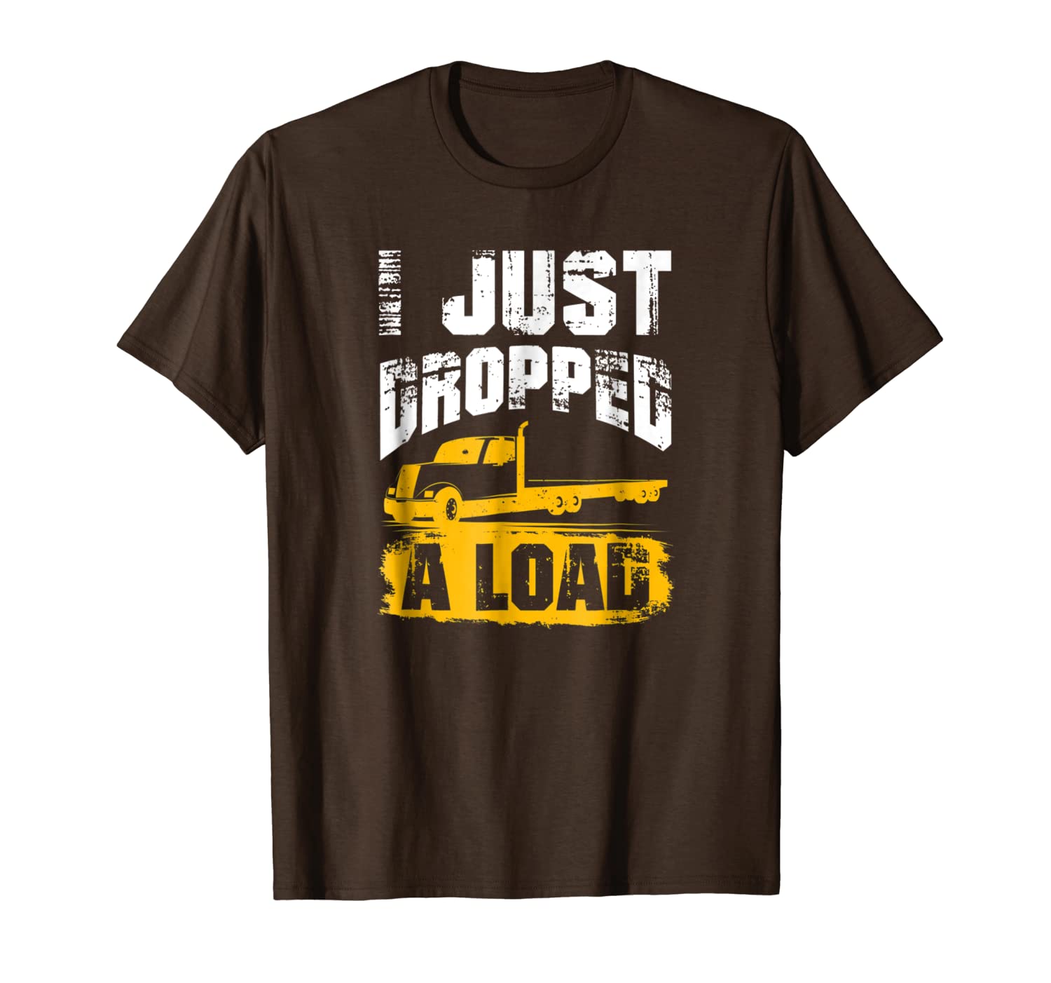 

i just dropped a load truck driver trucker gift t-shirt, White;black