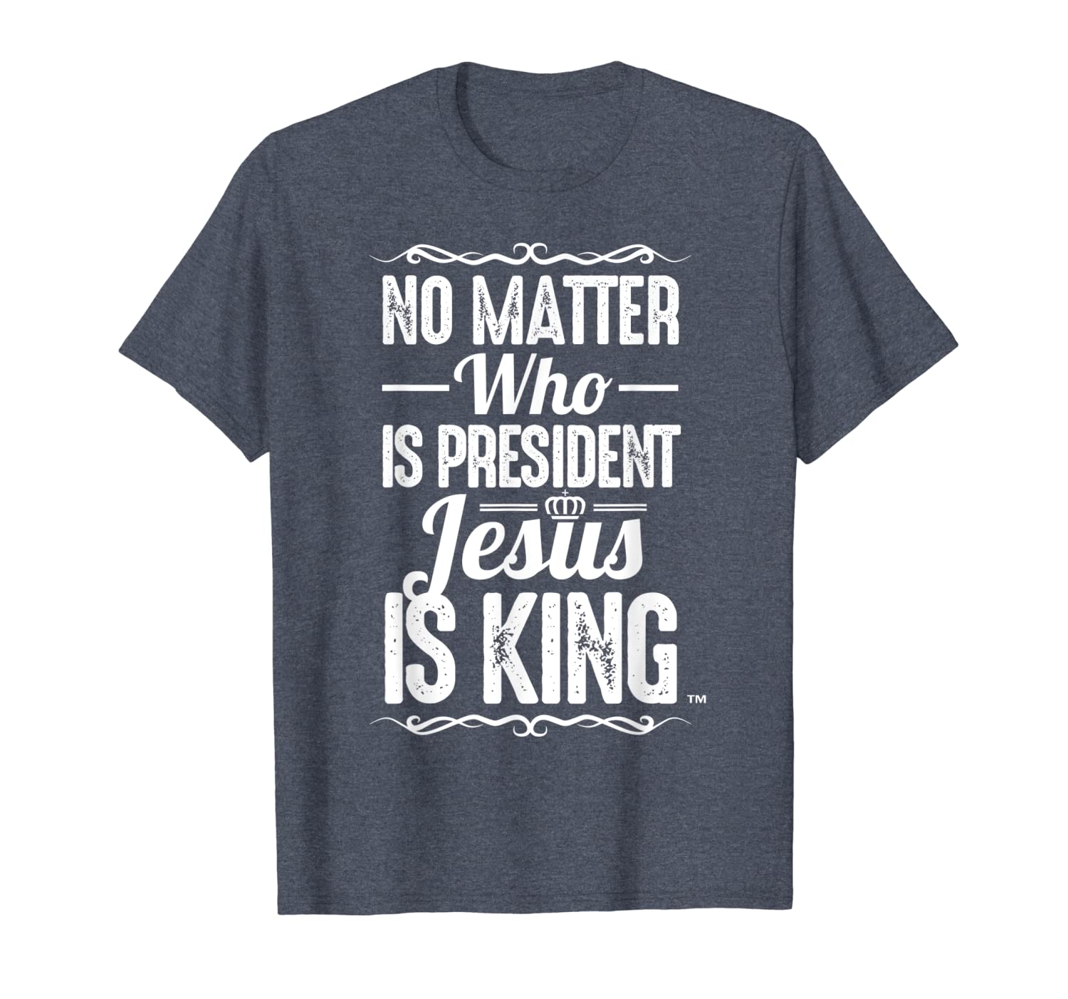

no matter who is president jesus is king - christian t-shirt, White;black