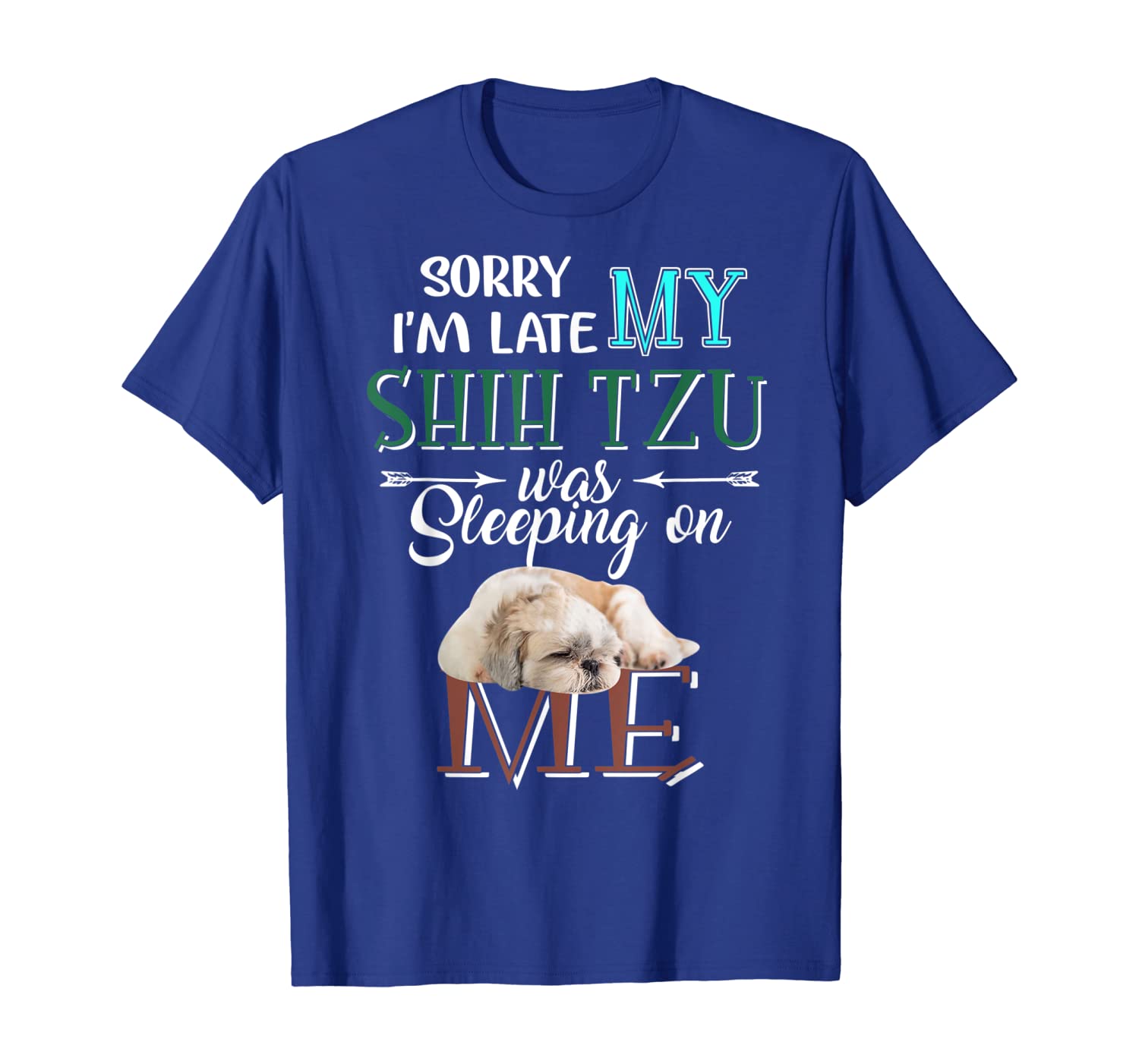 

I am Late My Shih Tzu Sleeping Dog Gifts T-Shirt, White;black