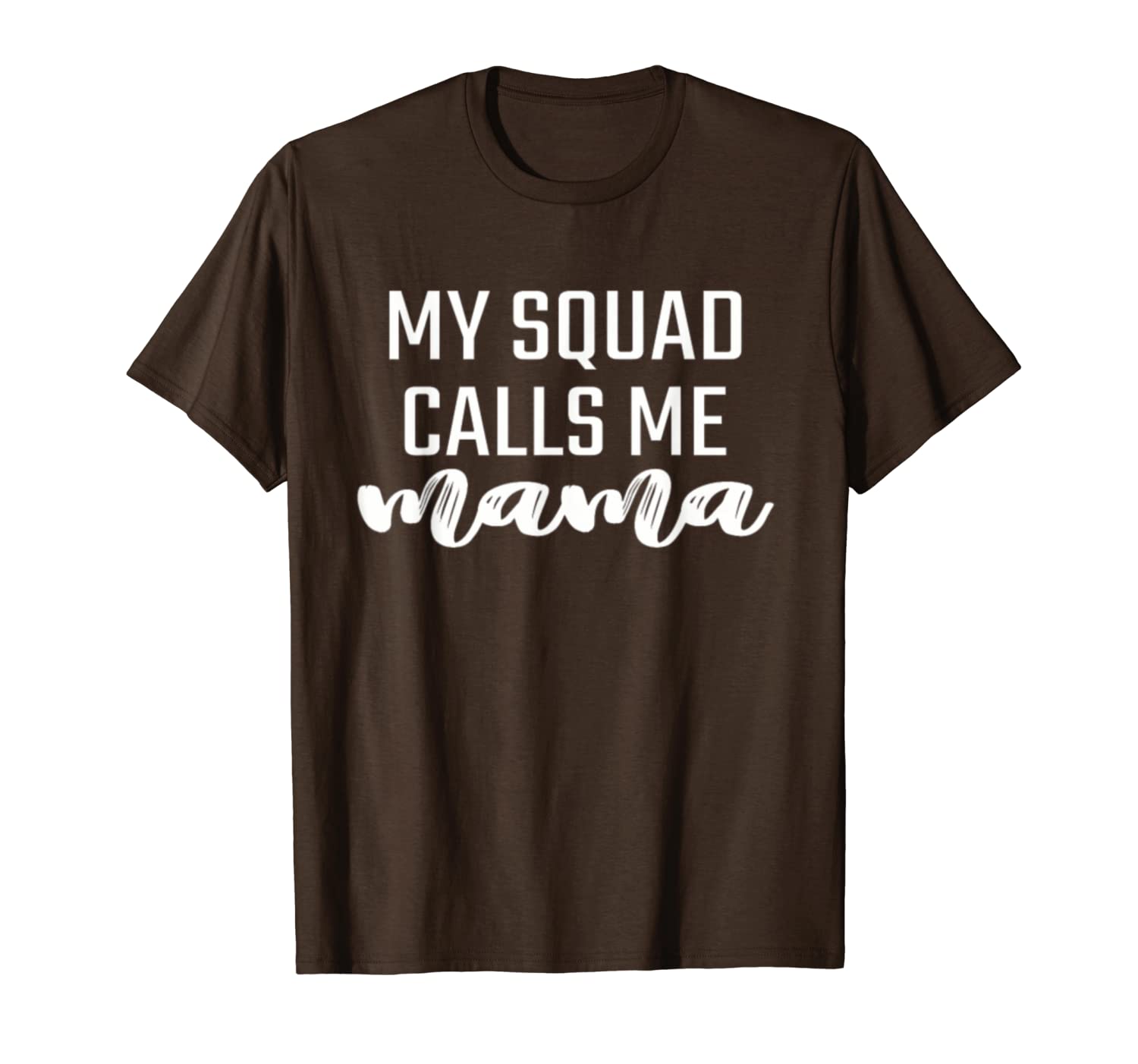 

my squad calls me mama t-shirt, White;black