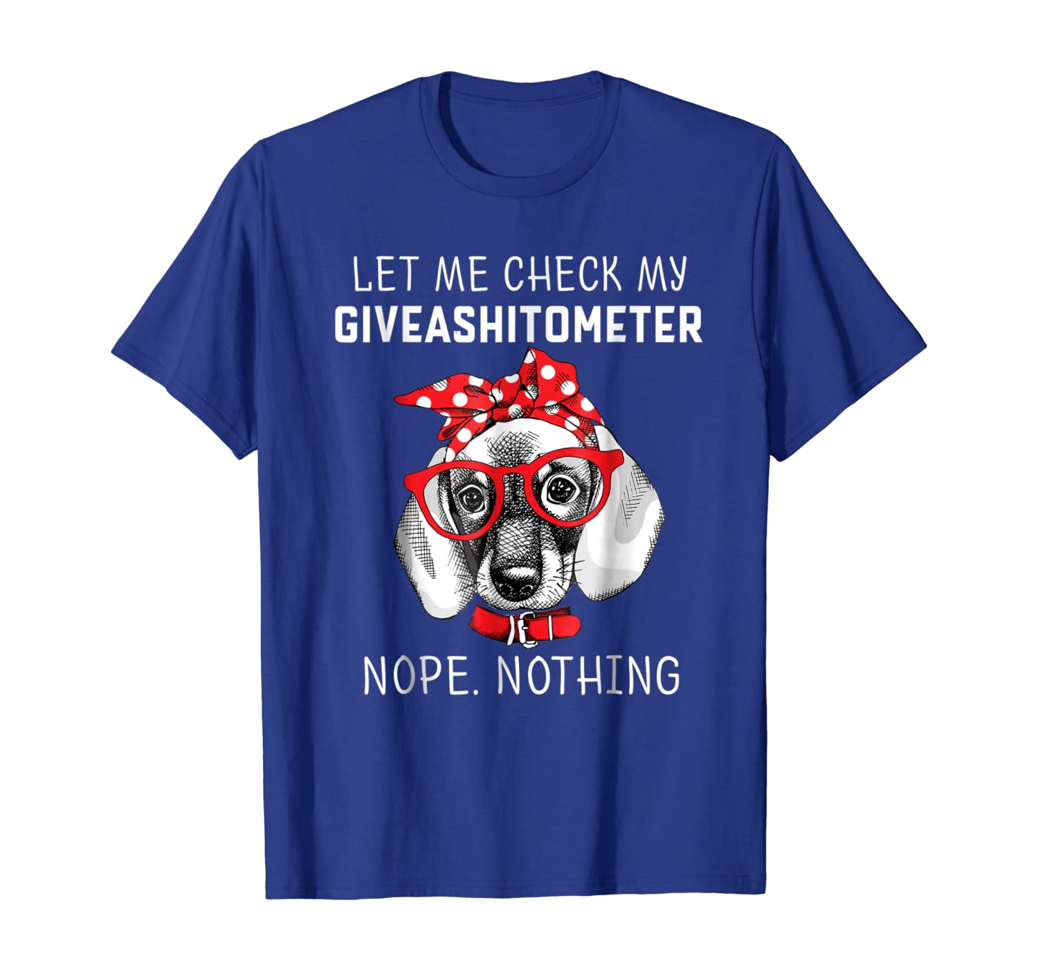 

let me check my giveashitometer nope nothing dachshund shirt, White;black
