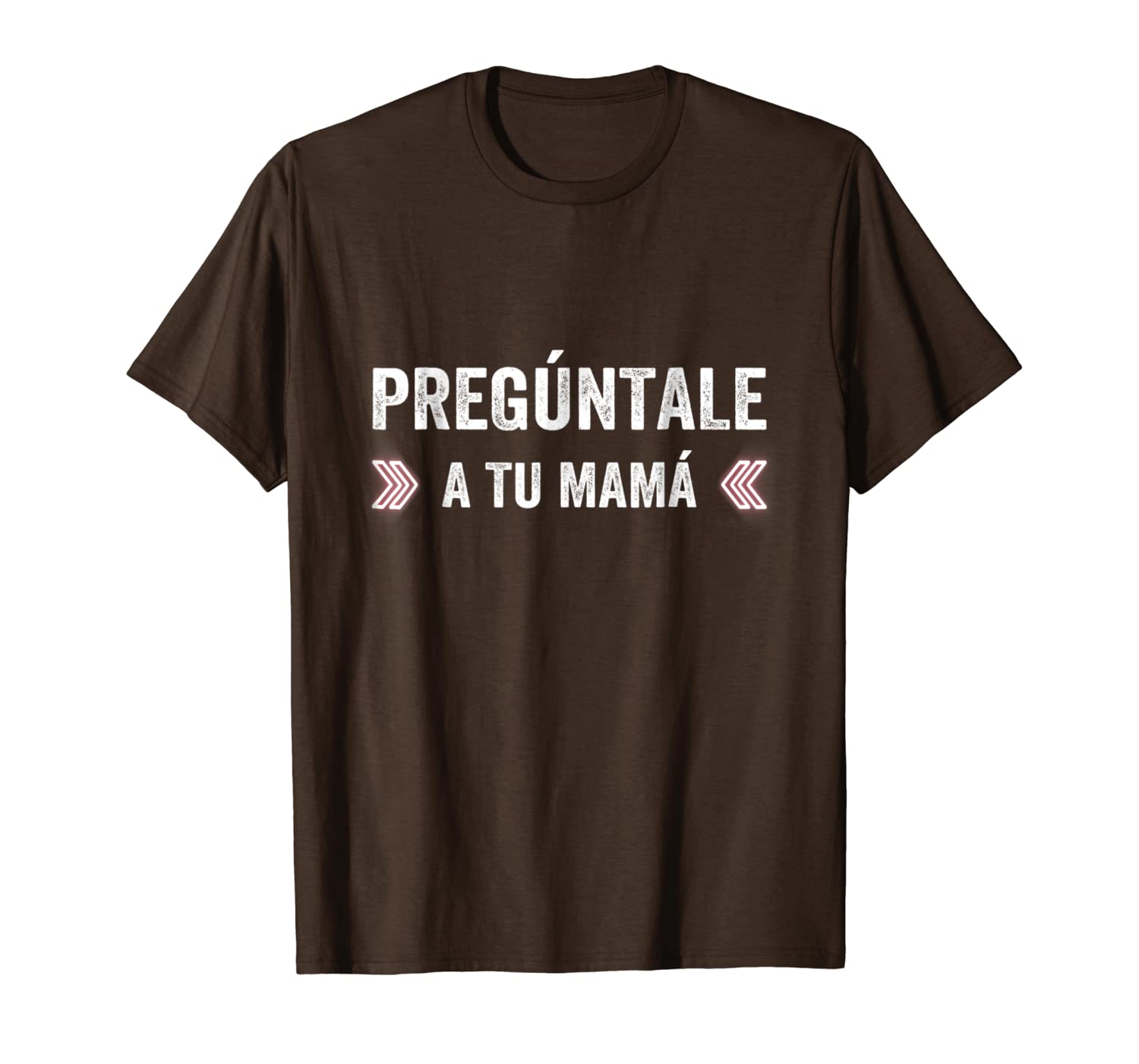 

funny preguntale a tu mama t shirt, White;black