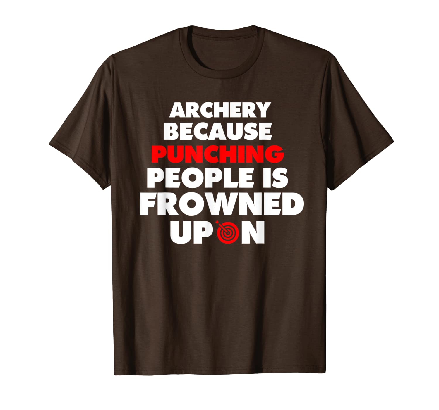 

archery because punching people is frowned upon t-shirt, White;black