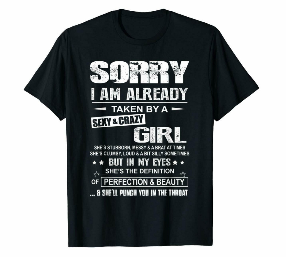 

R1 Sorry I Am Already Taken By A Sexy And Crazy Girl Funny Black T-shirt Couple, White;black