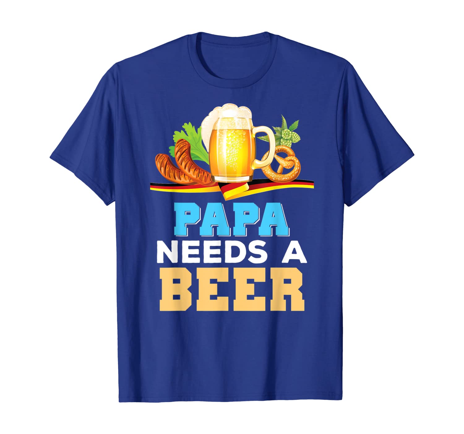 

papa needs a beer t-shirt oktoberfest festival beer munich, White;black