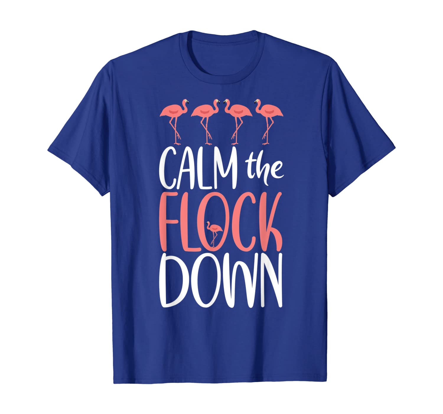 

Calm The Flock Down T shirt Flamingo Lovers Gift, White;black