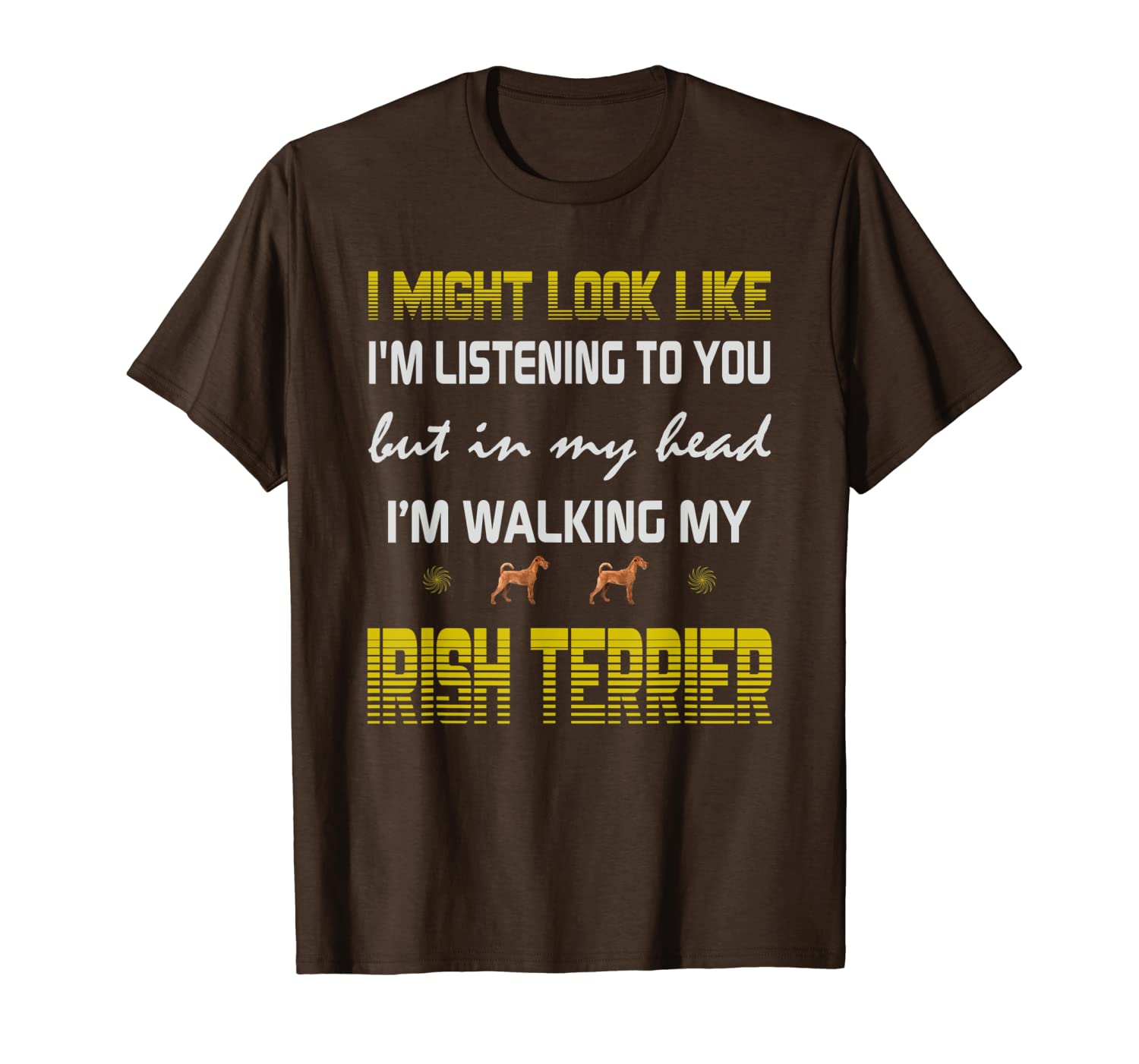 I might look like, I&#039;m walking my Irish Terrier Dog gift mom T-Shirt-image-699856910