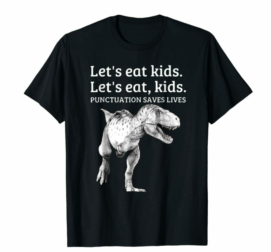 

R1 Let's Eat Kids Punctuation Saves Lives Funny Grammar T-rex Black T-Shirt S6XL, White;black