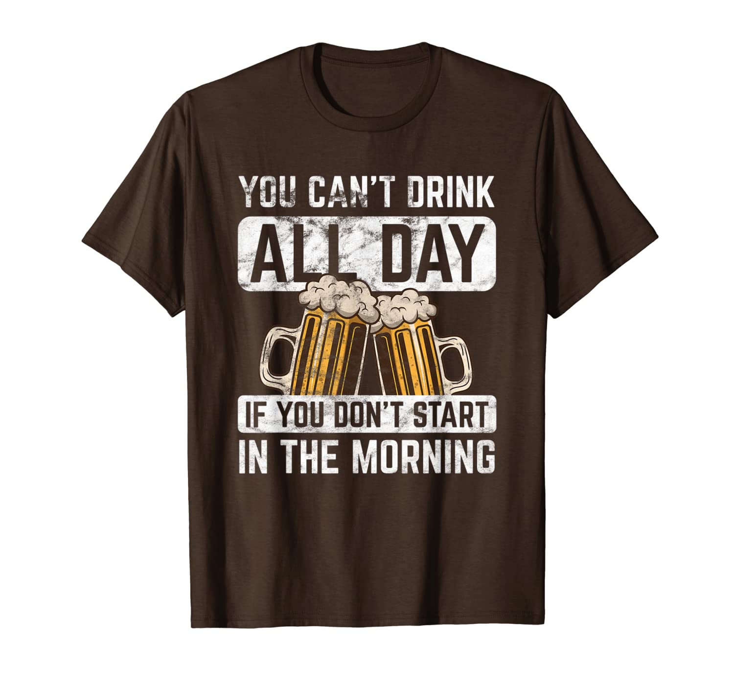 

you can't drink all day funny drinking t-shirt, White;black