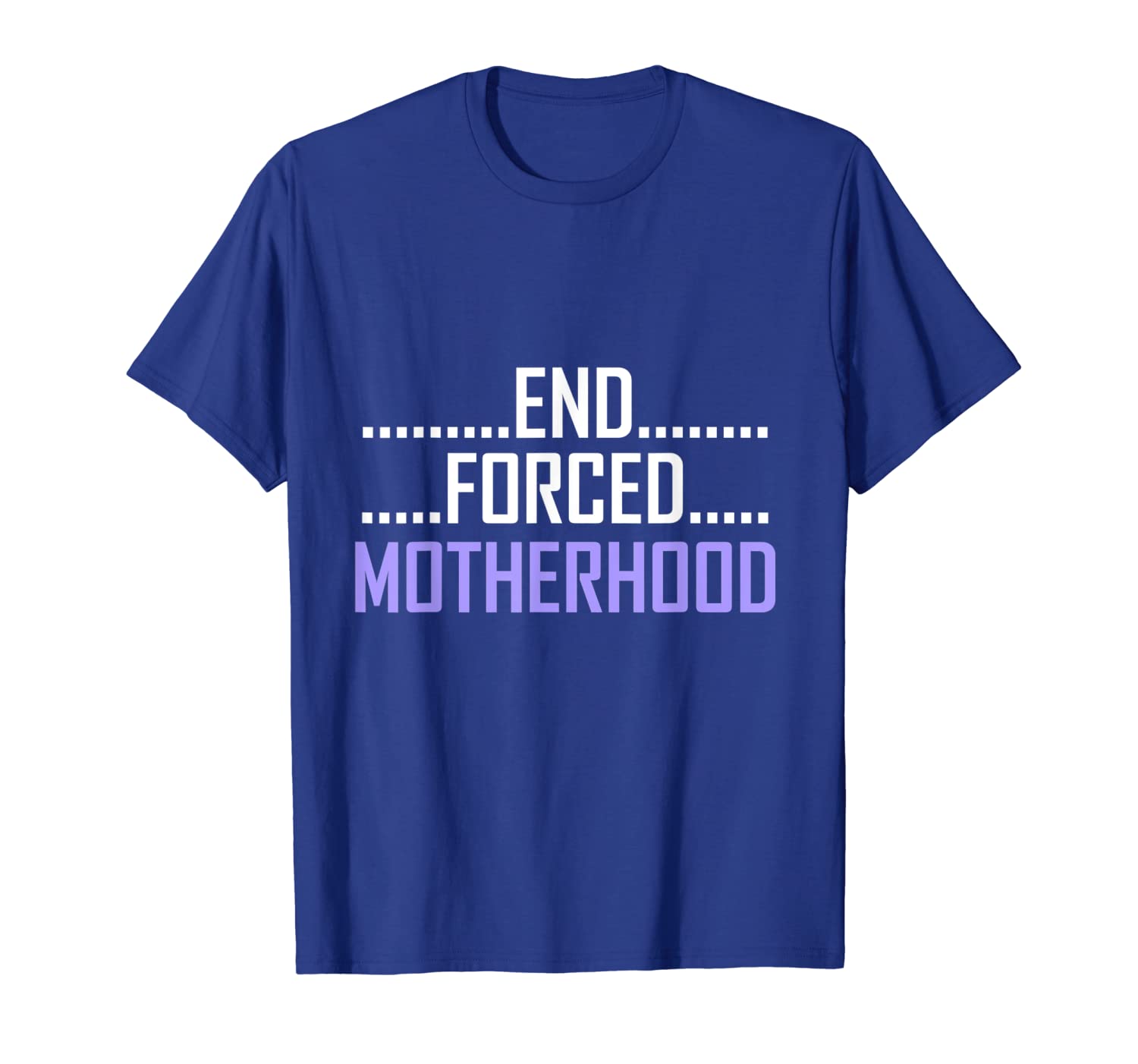 

end forced motherhood tshirt pro choice abortion, White;black