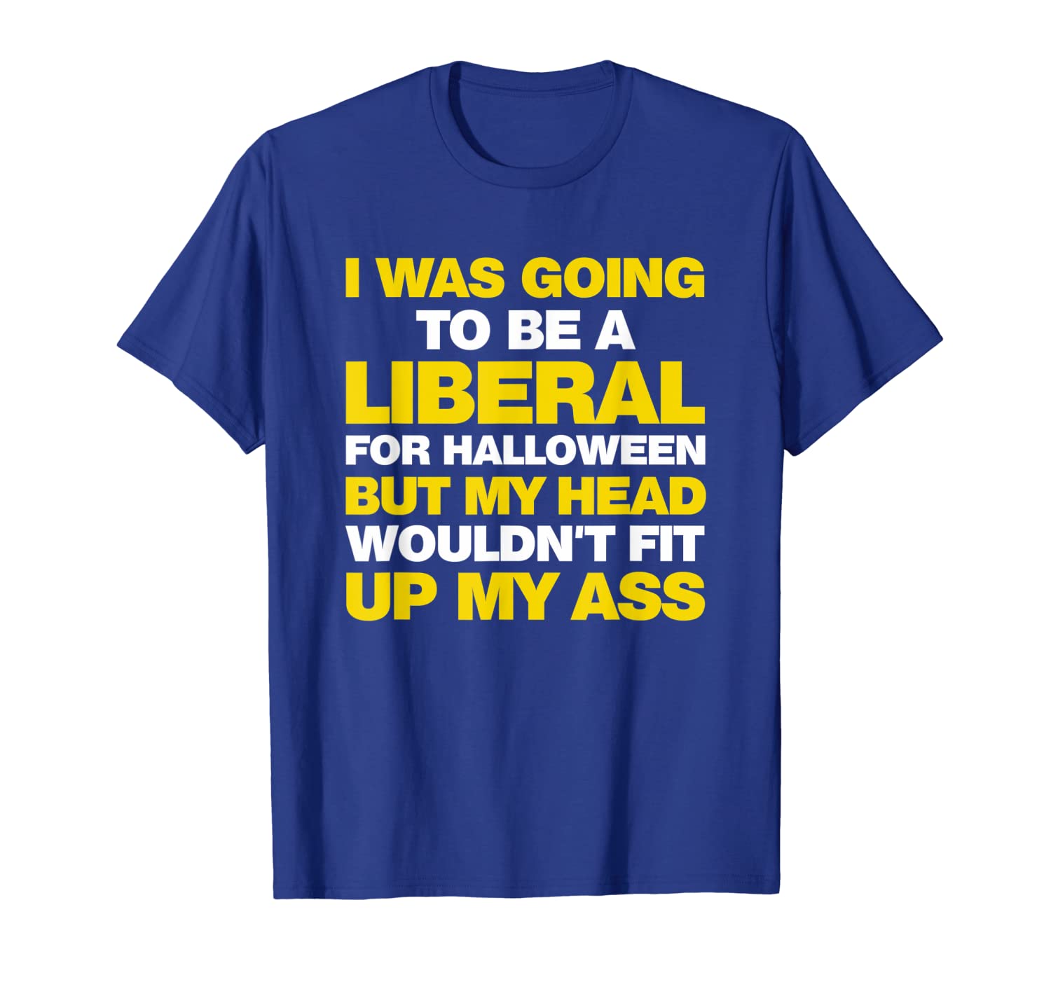 

i was going to be a liberal but funny anti-liberal tshirt, White;black
