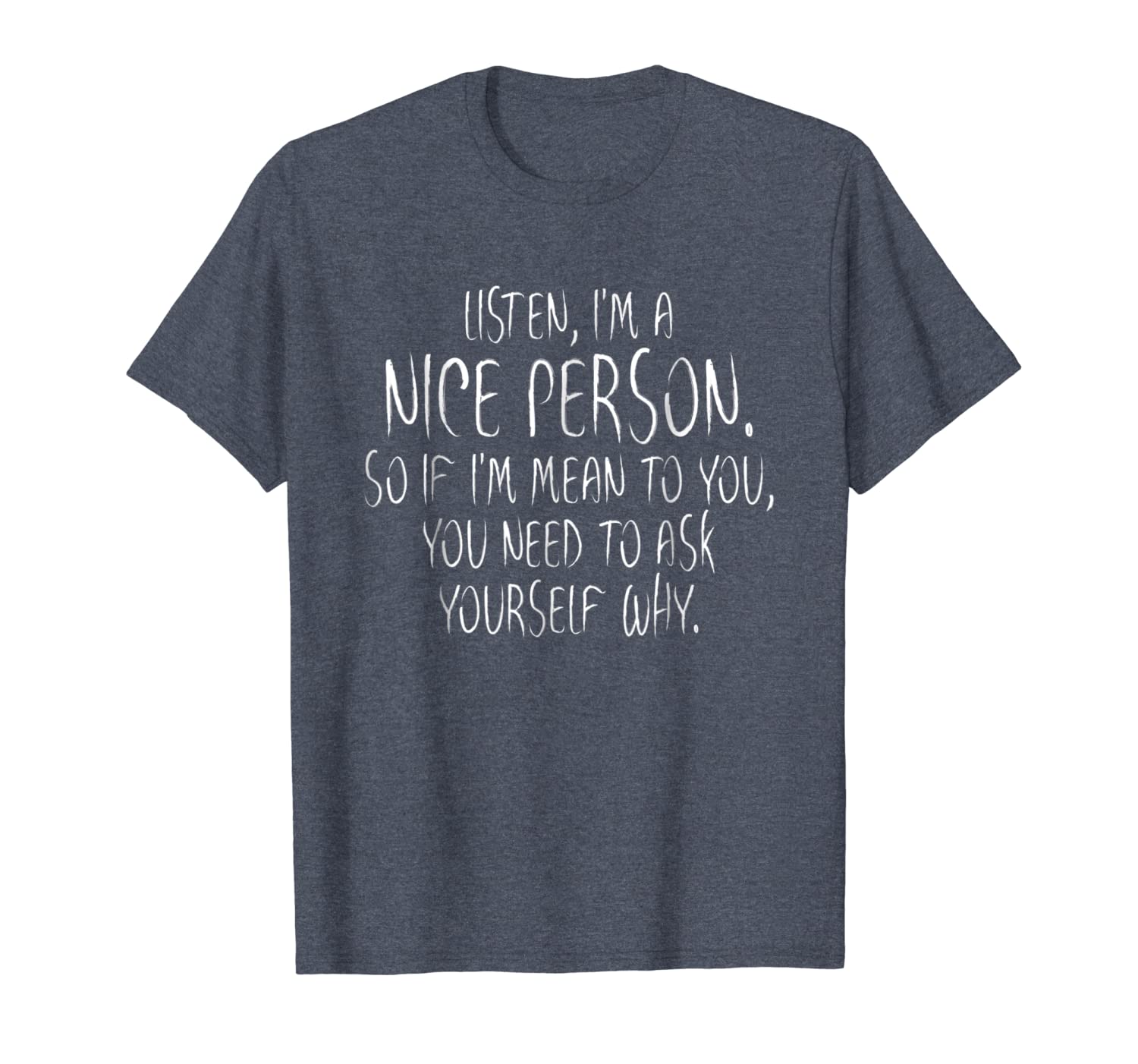 

i'm nice person i'm mean you need ask yourself why t-shirt, White;black