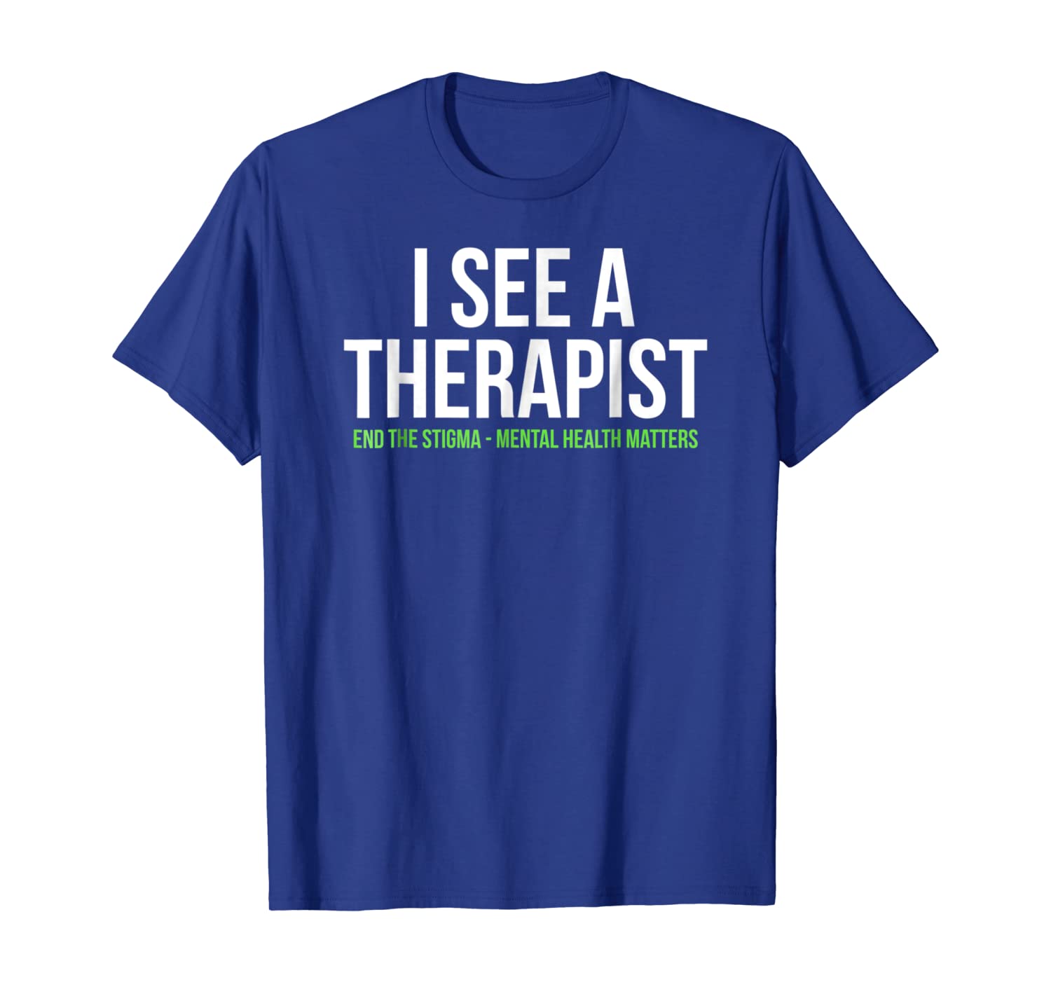 

I See A Therapist End The Stigma Mental Health Matters Shirt, White;black