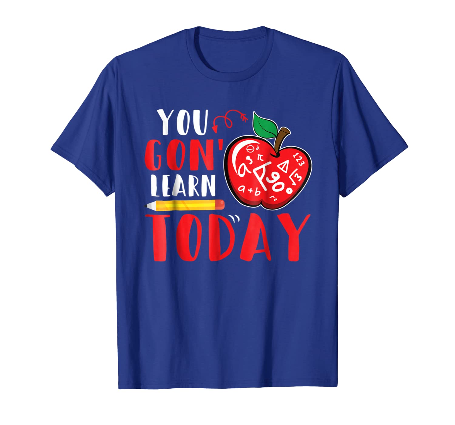 

you gon' learn today - funny teacher t shirt, White;black