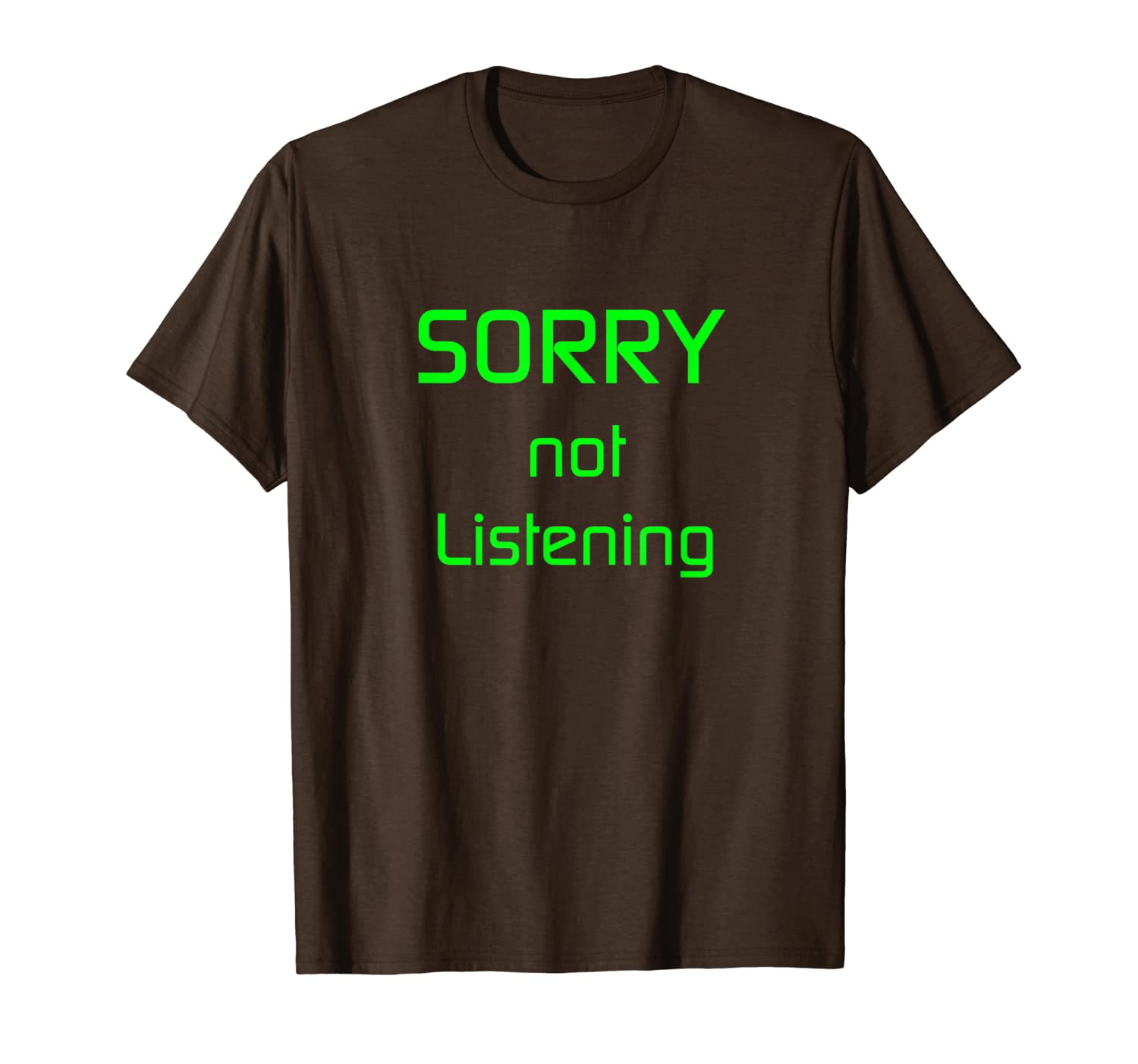 

sorry not listening t-shirt, White;black