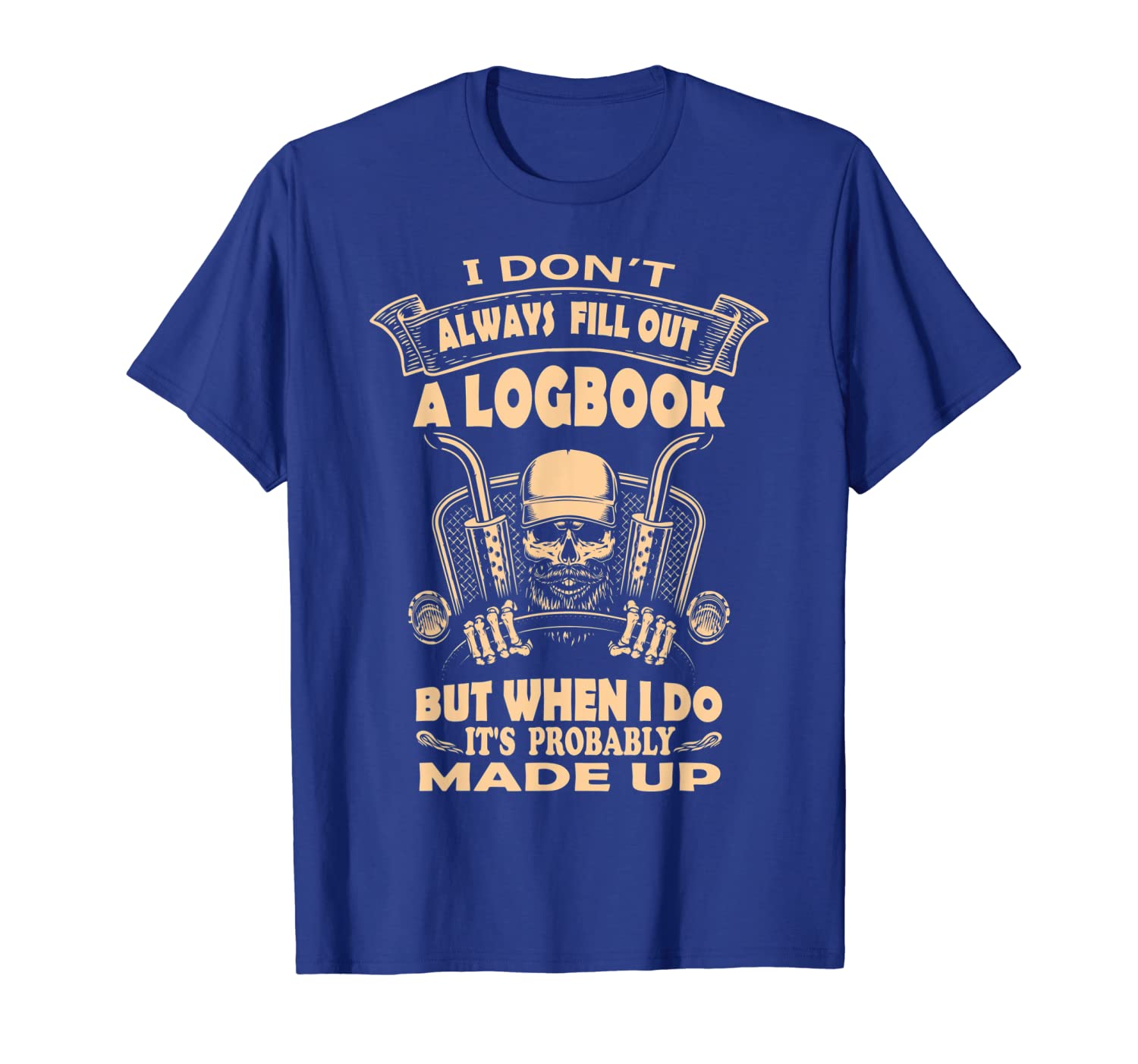

funny i don't always fill out a log book tuck driver t shirt, White;black
