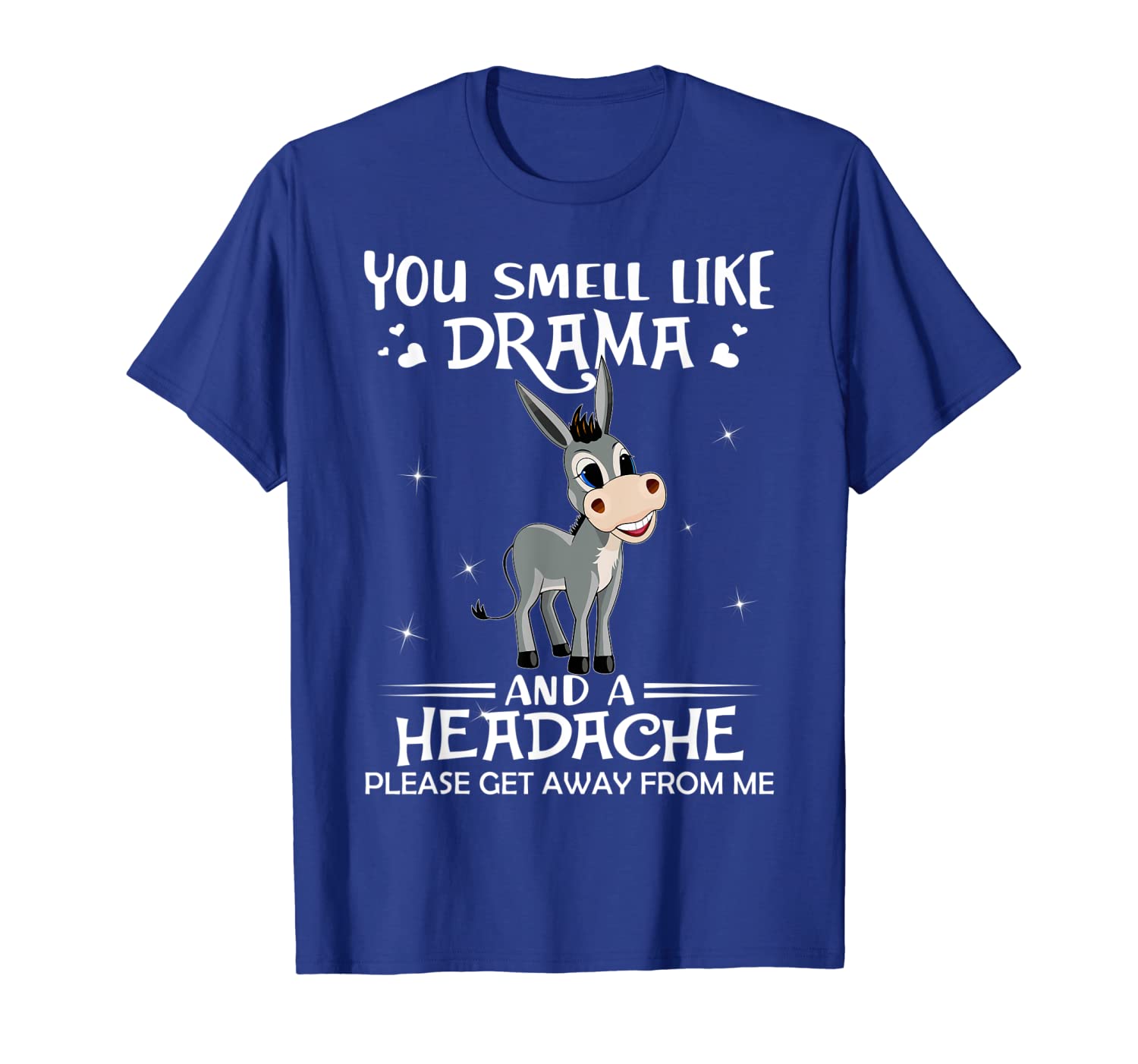 

you smell like drama and a headache get away donkey tshirt, White;black