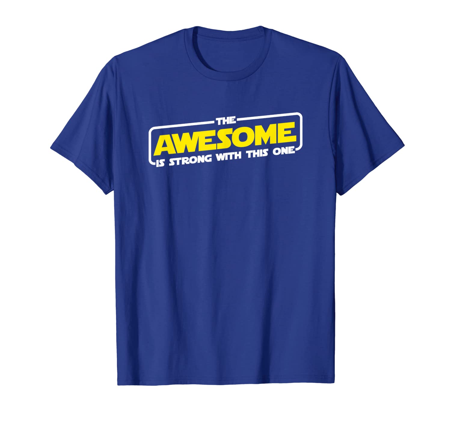 

"The Awesome Is Strong With This One" T-Shirt | Soft Touch, White;black