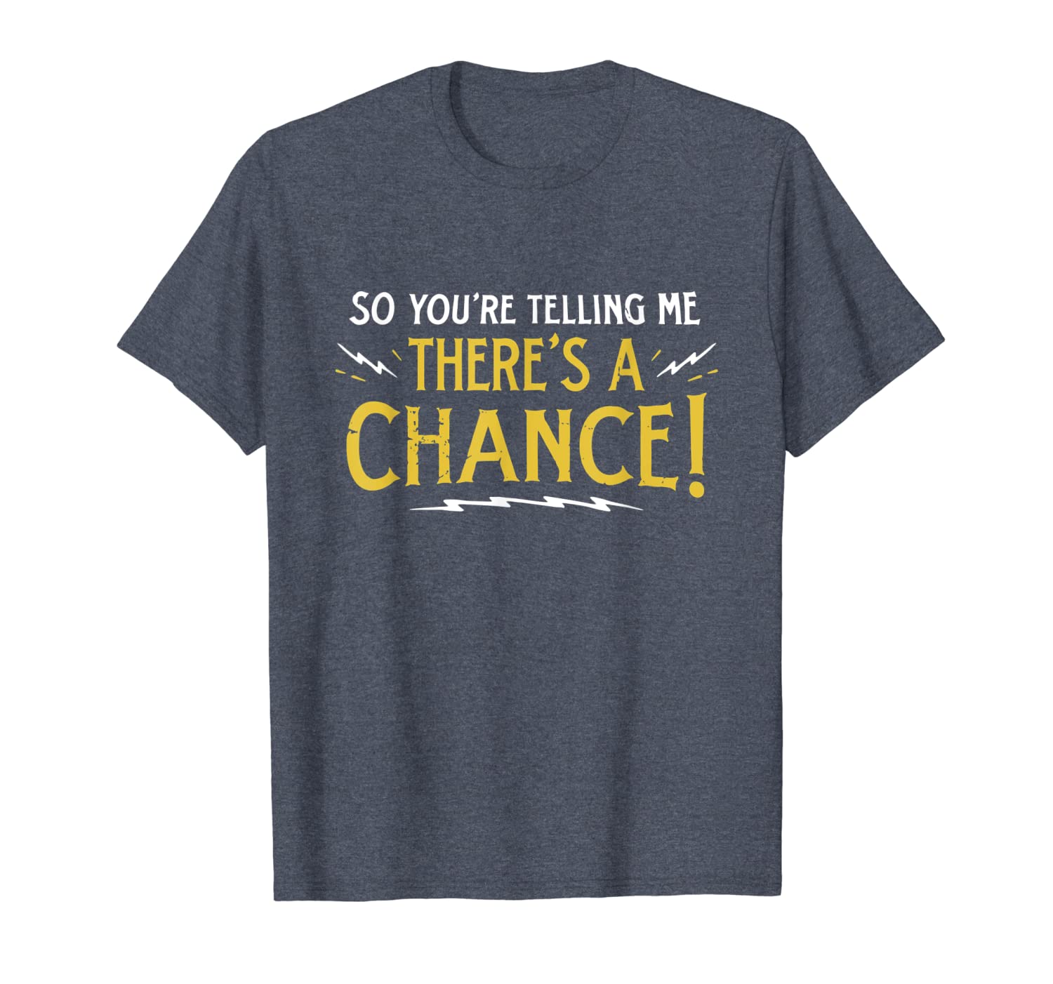 

so you're telling me there's a chance t shirt, White;black