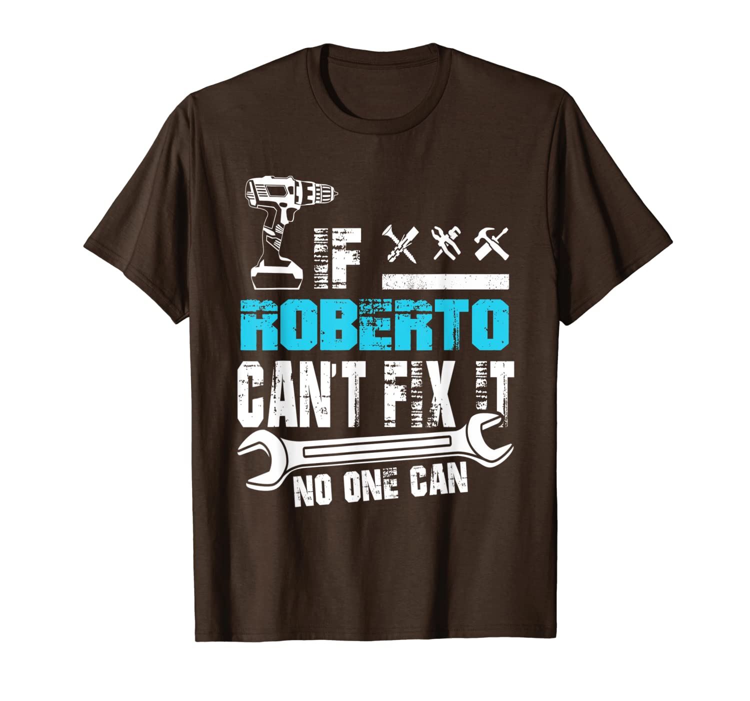 

if roberto can't fix it no one can t-shirt, fathers day gift t-shirt, White;black