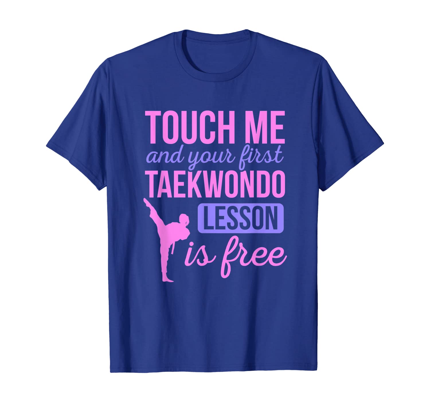 

Touch Me And Your First Taekwondo Lesson Is Free T-Shirt, White;black