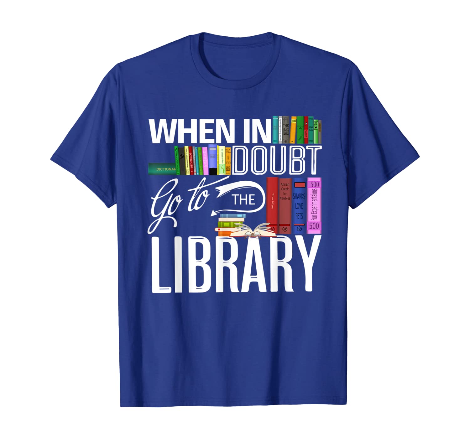 

when in doubt go to the library book reader student t-shirt, White;black
