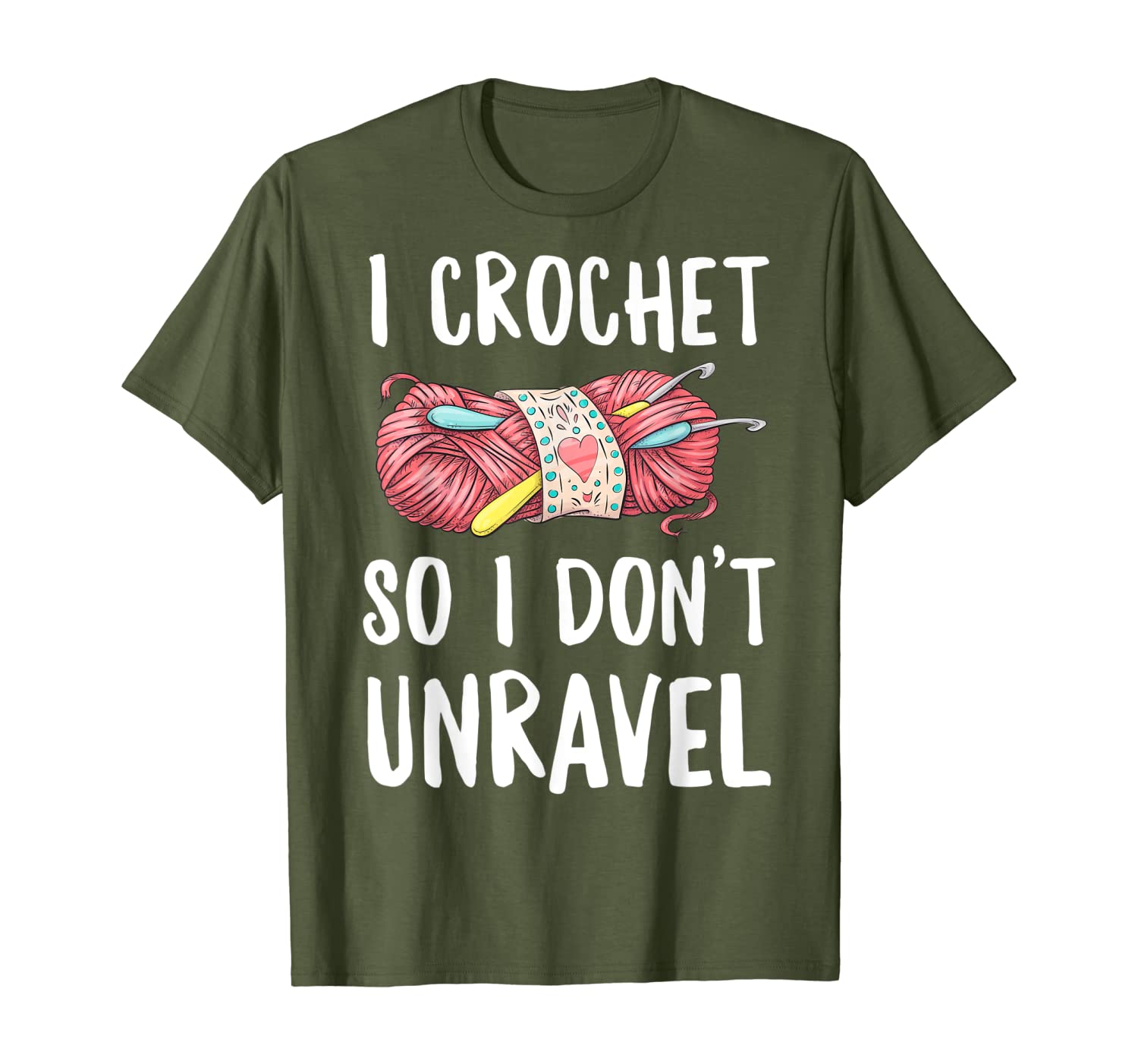 I Crochet So I Don&#039;t Unravel Funny Crocheter Crocheting Yarn T-Shirt-image-703594979