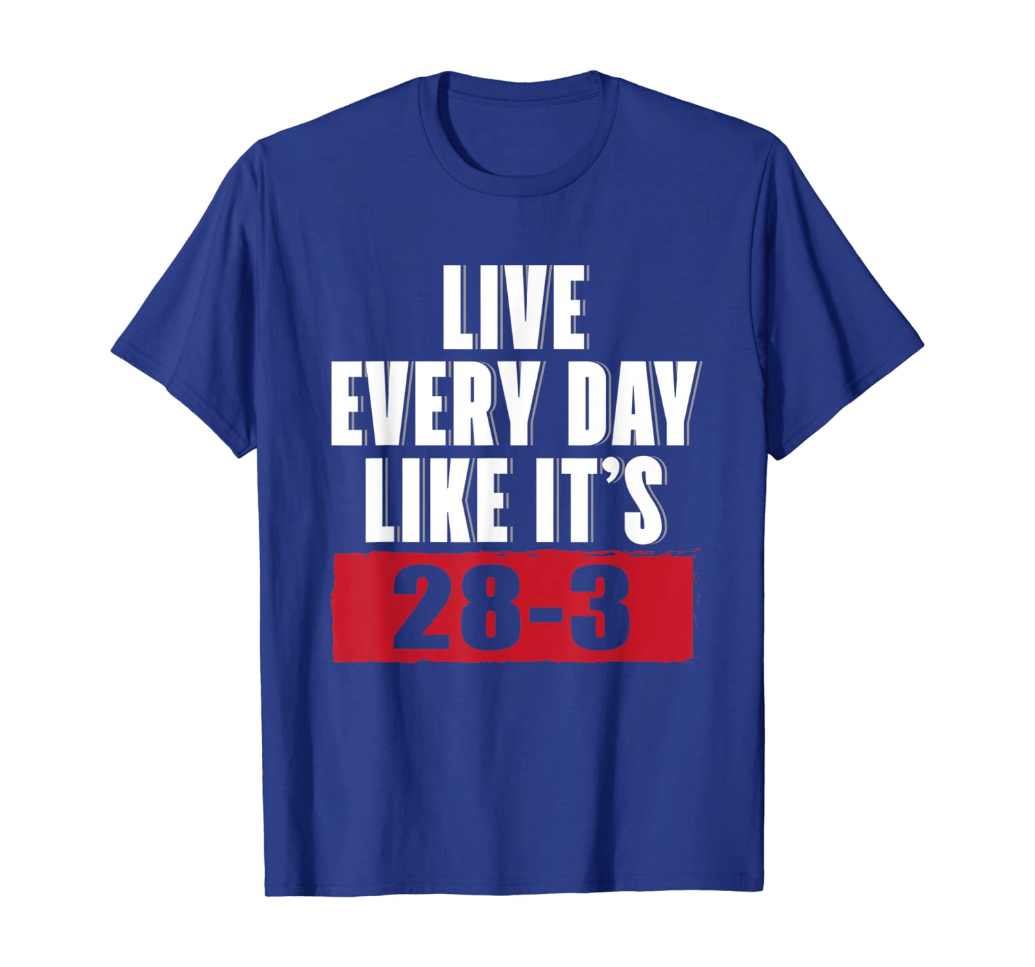 

Live Every Day Like IT's 28-3 Shirt, White;black