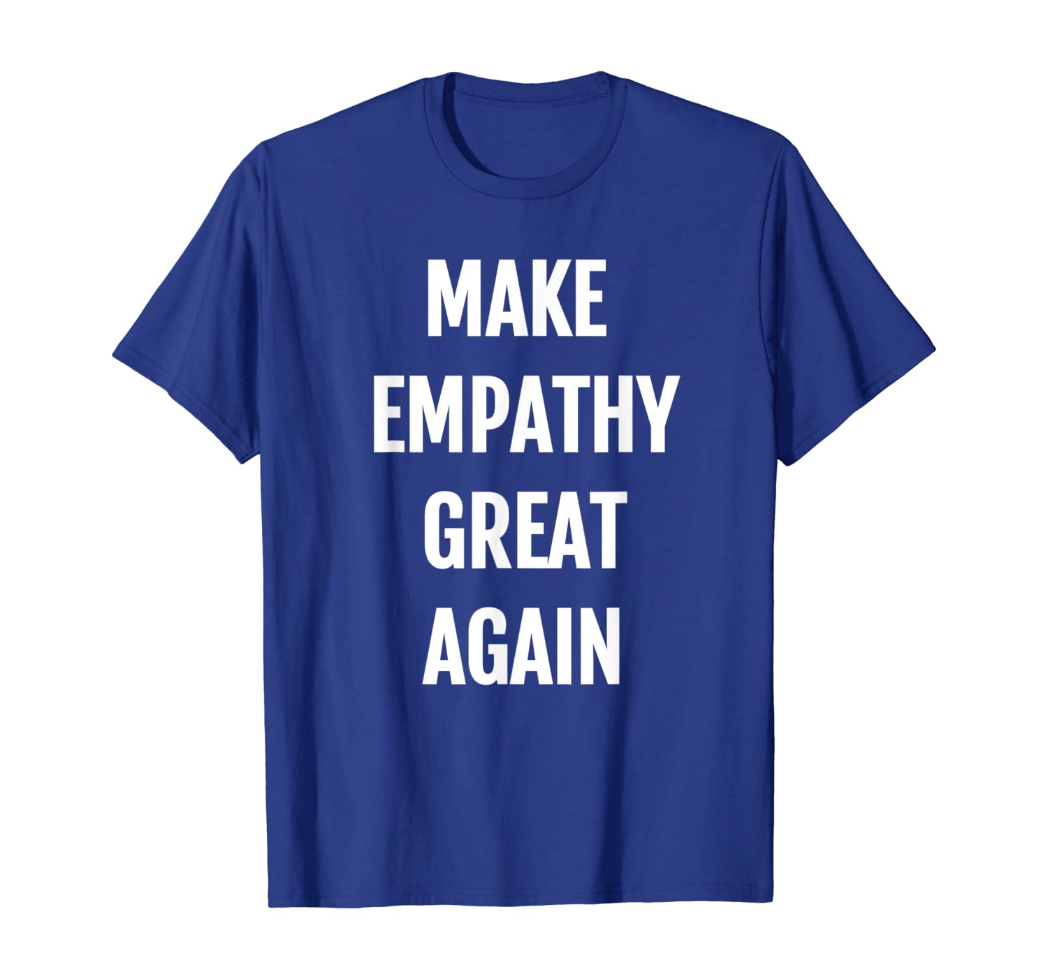 

Make Empathy Great Again T Shirt, White;black