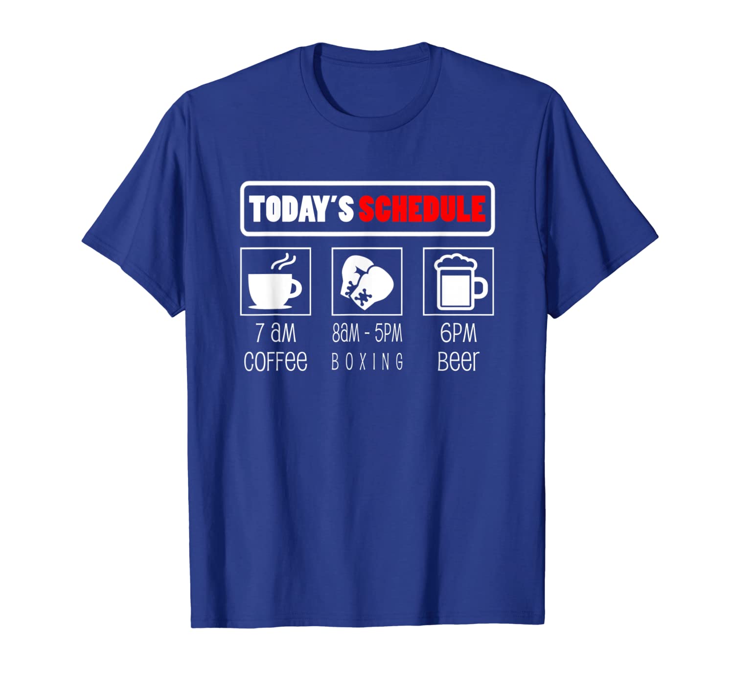 

Boxer T Shirt - Today's Schedule Coffee Boxing Beer Lover, White;black
