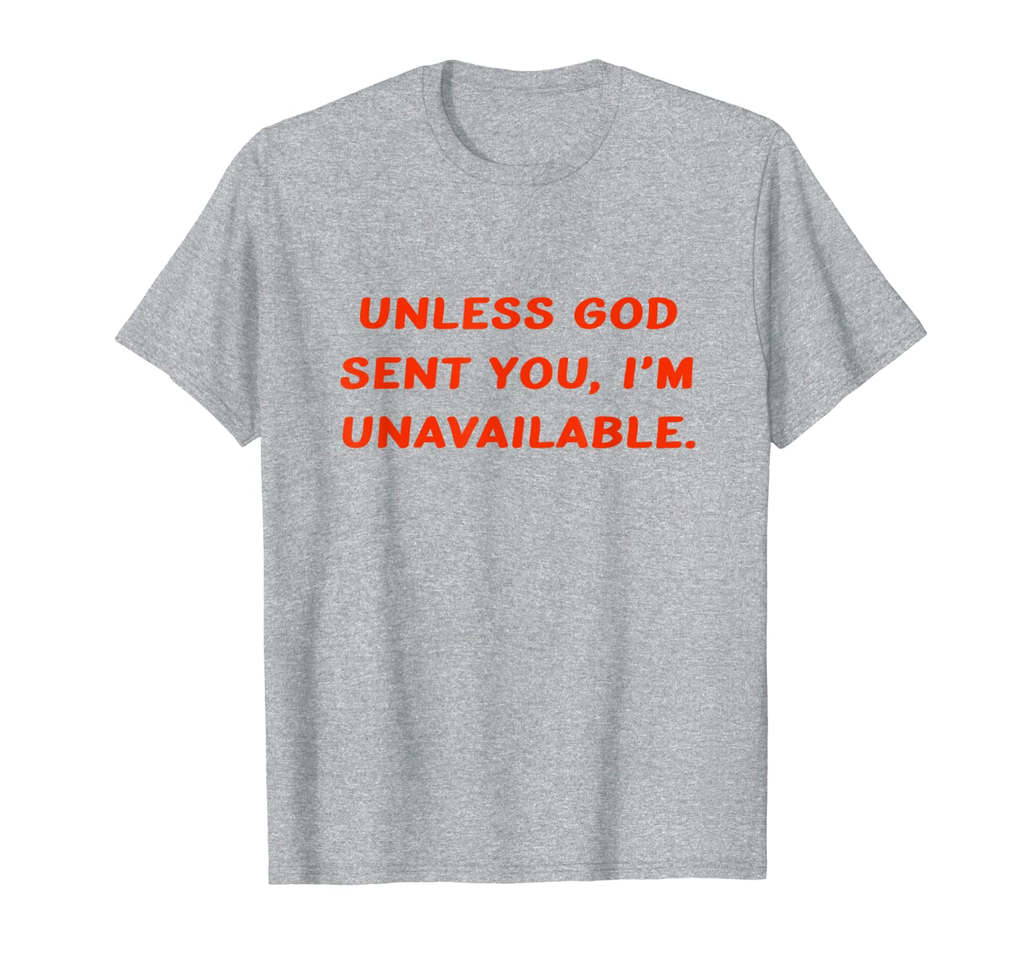 

unless god sent you i'm unavailable t-shirt, White;black