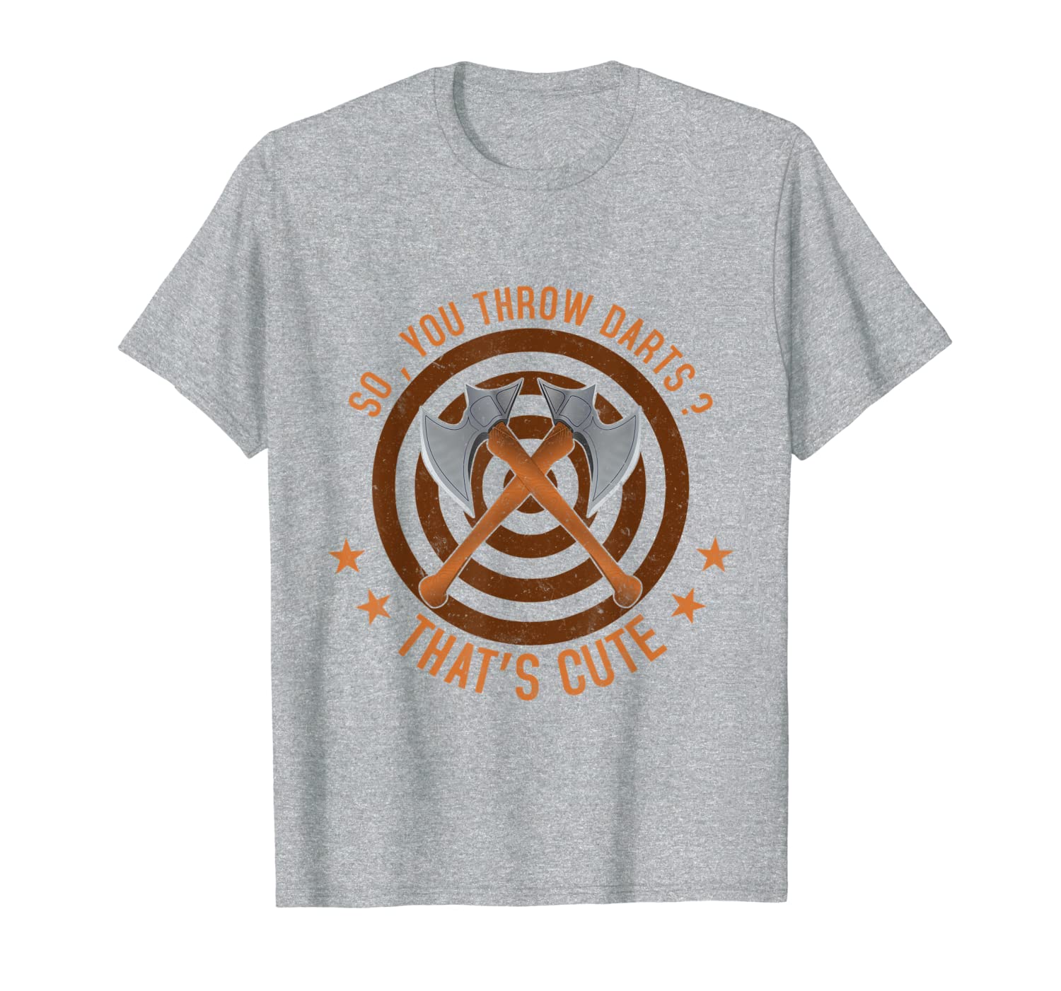 

so you throw darts thats cute - axe throwing - cool ax gift t-shirt, White;black