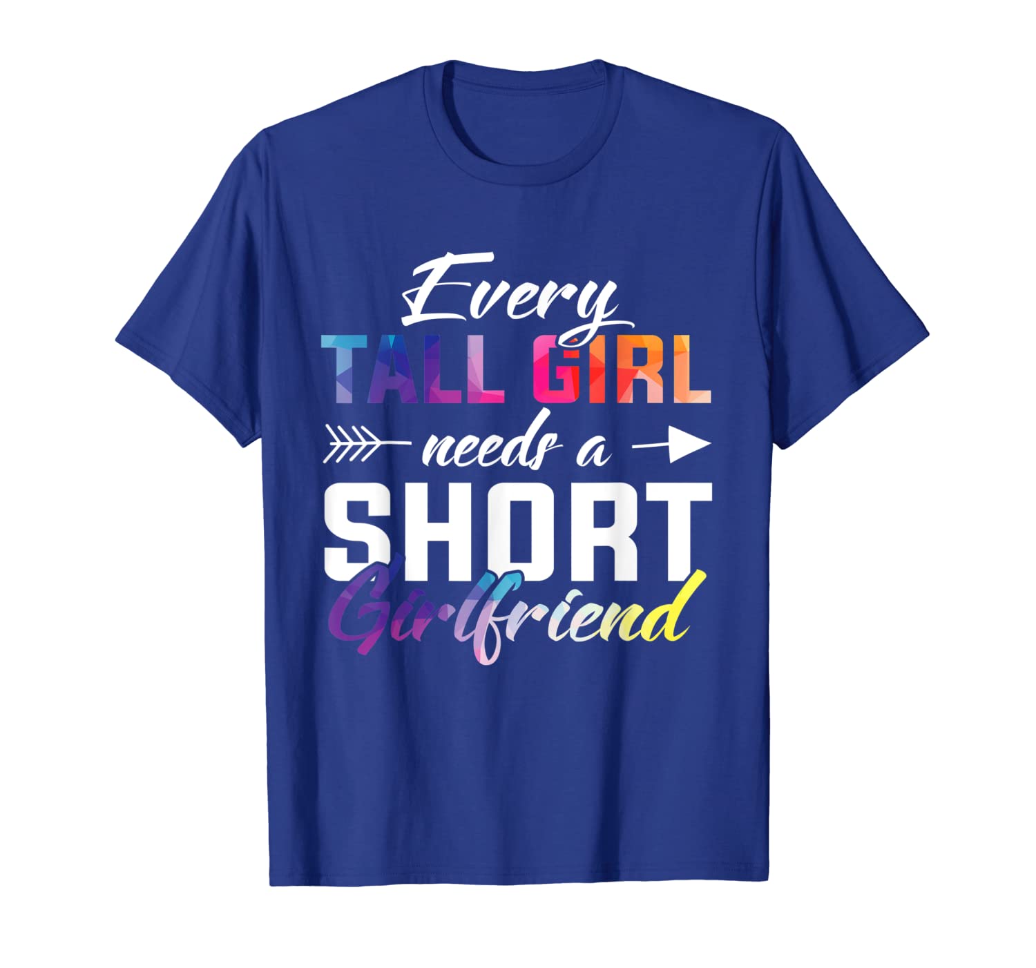 

every tall girl needs a short girlfriend tshirt, White;black