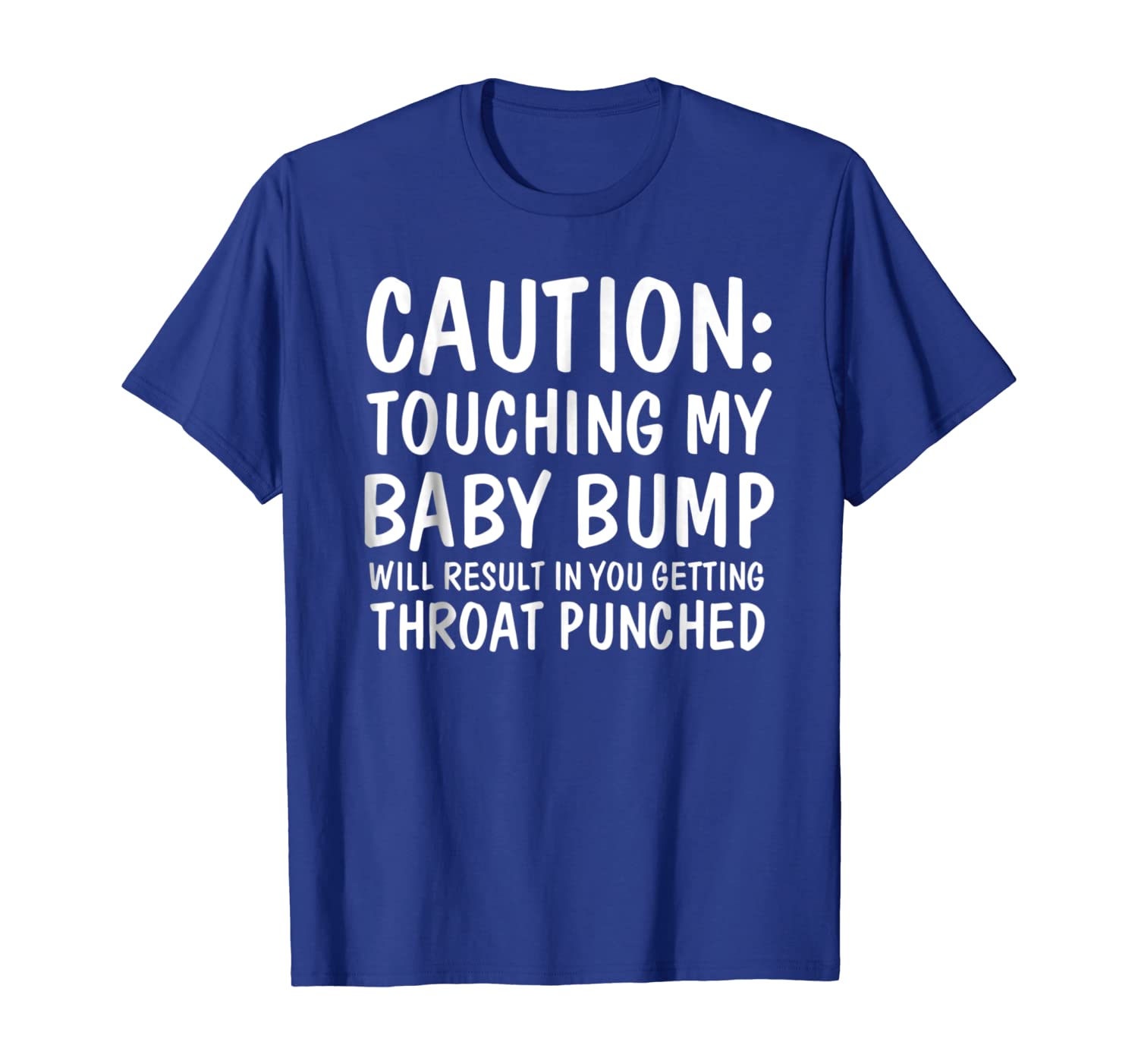 

Touching My Baby Bump You Getting Throat Punched Tshirt, White;black