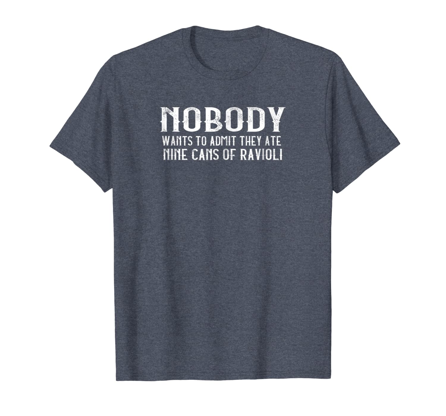 

nobody wants to admit they ate nine cans of ravioli t-shirt, White;black