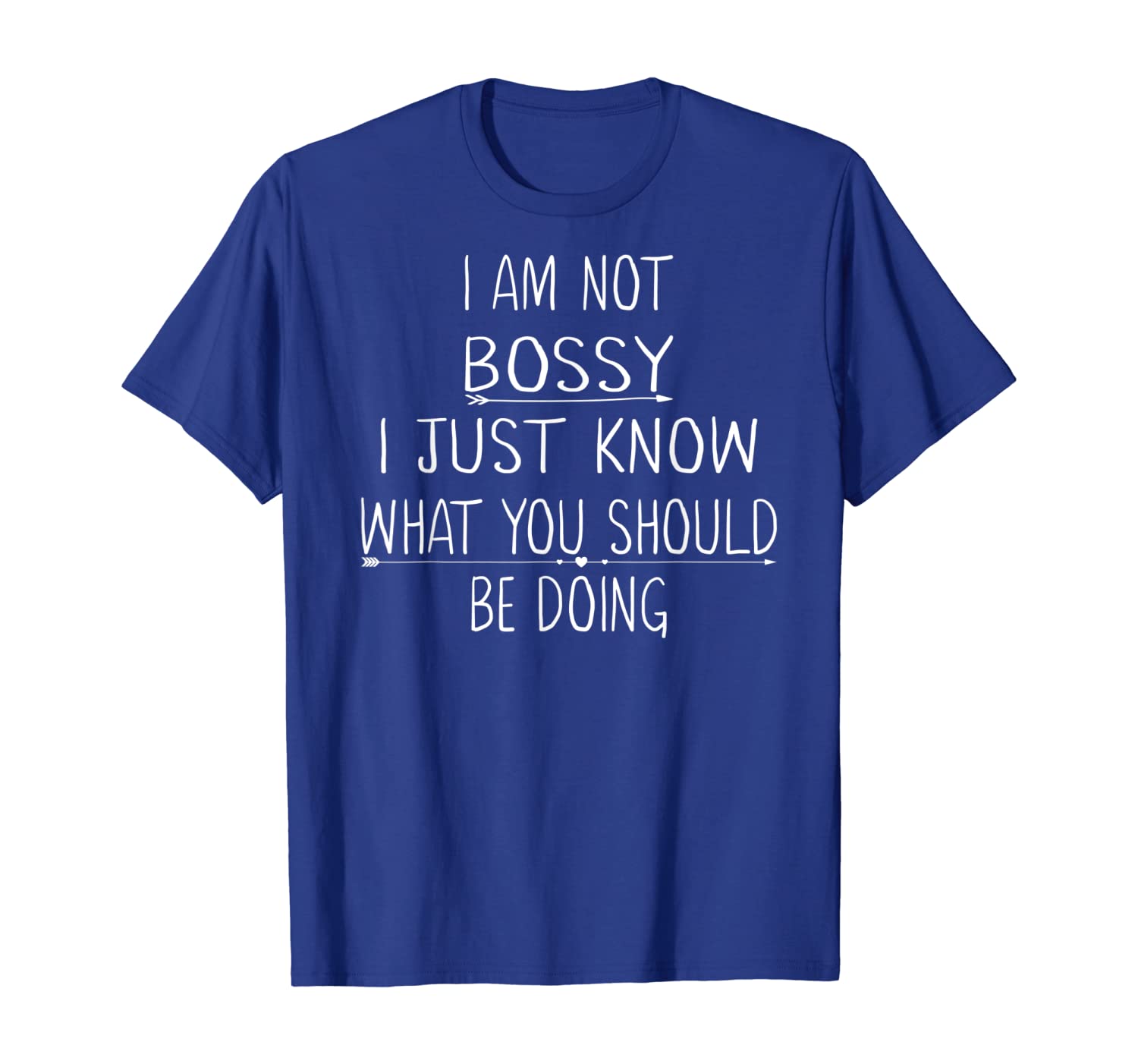 

I Am Not Bossy I Just Know What You Should Be Doing T-Shirt, White;black