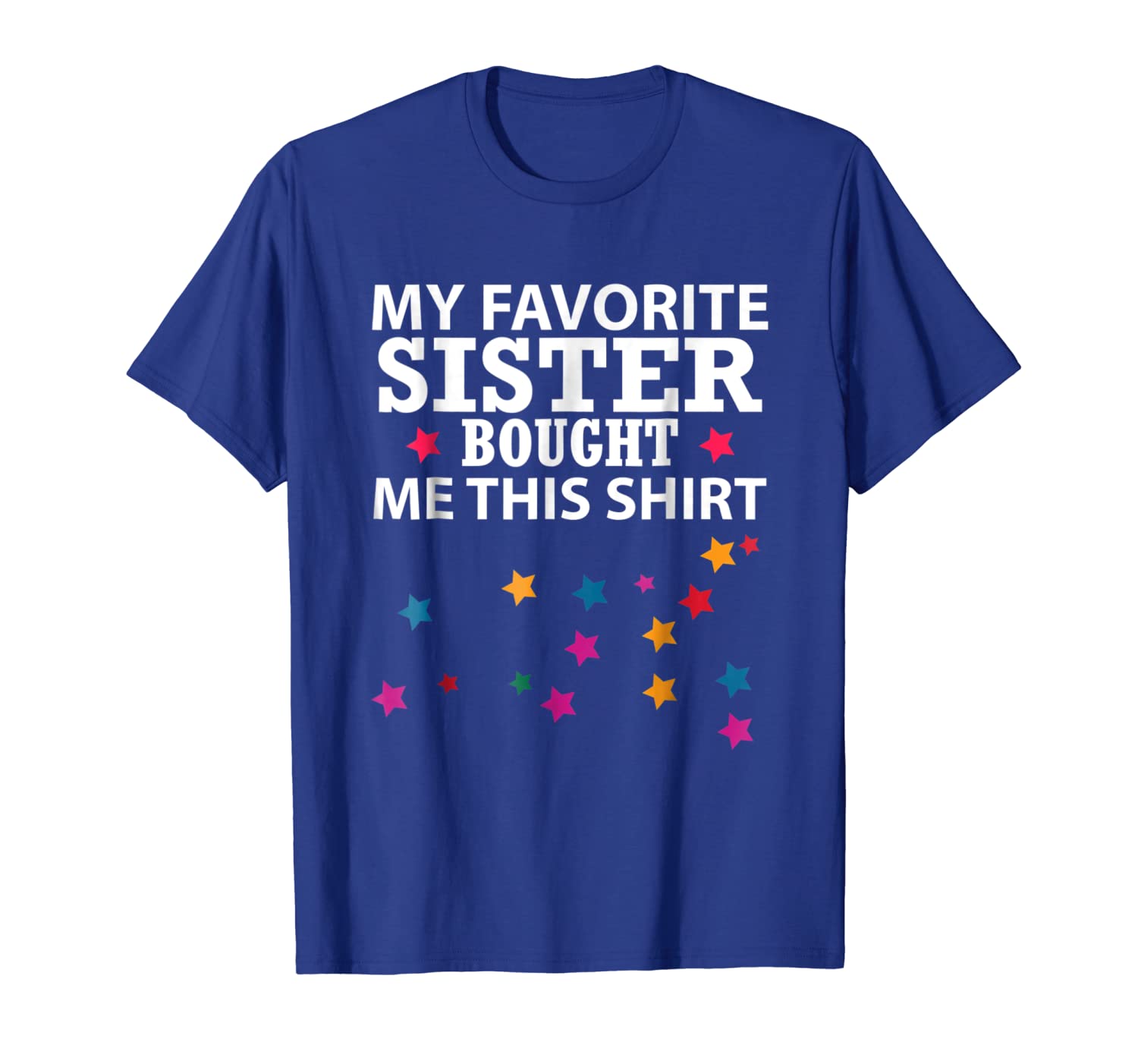 

my favorite sister bought me this t shirt gifts shirt, White;black