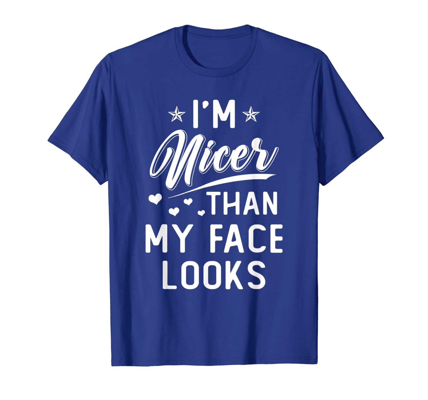 

i'm nicer than my face looks funny punny saying shirt, White;black