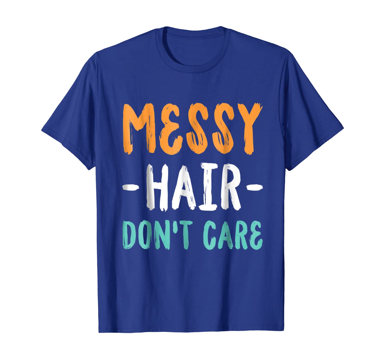 

Messy Hair Don't Care TShirt Humorous Funny, White;black